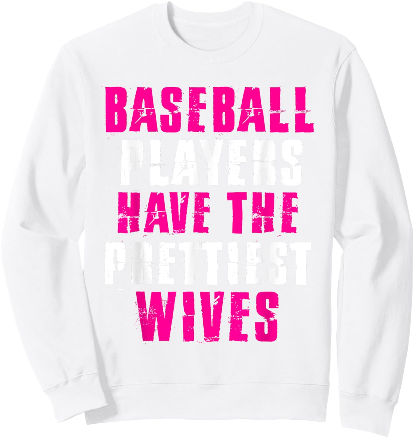 Baseball Players Have The Prettiest Wives Wife Humor Quote Sweatshirt - Sweatshirt | White