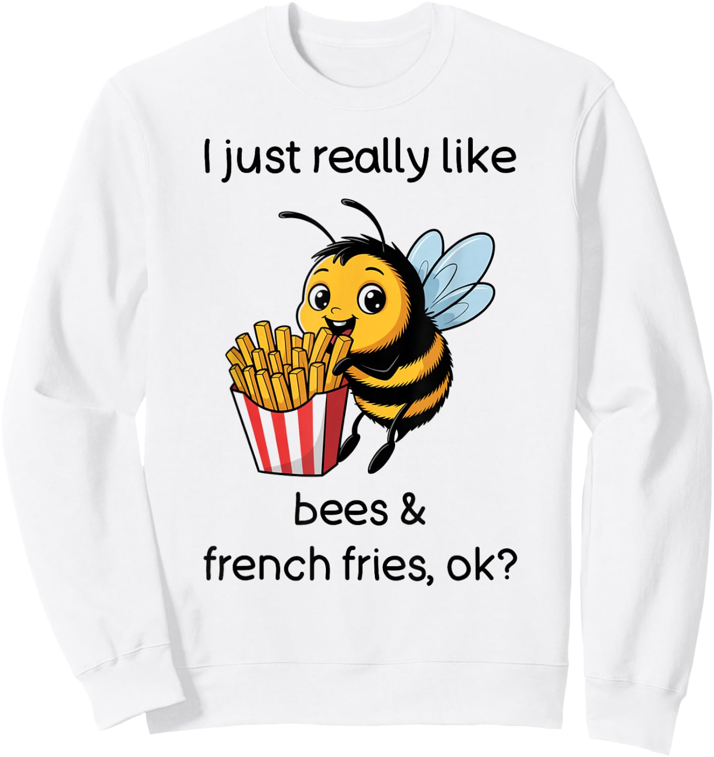 Funny French Fries Bee Shirt French Fries and Bees Sweatshirt - Sweatshirt | White