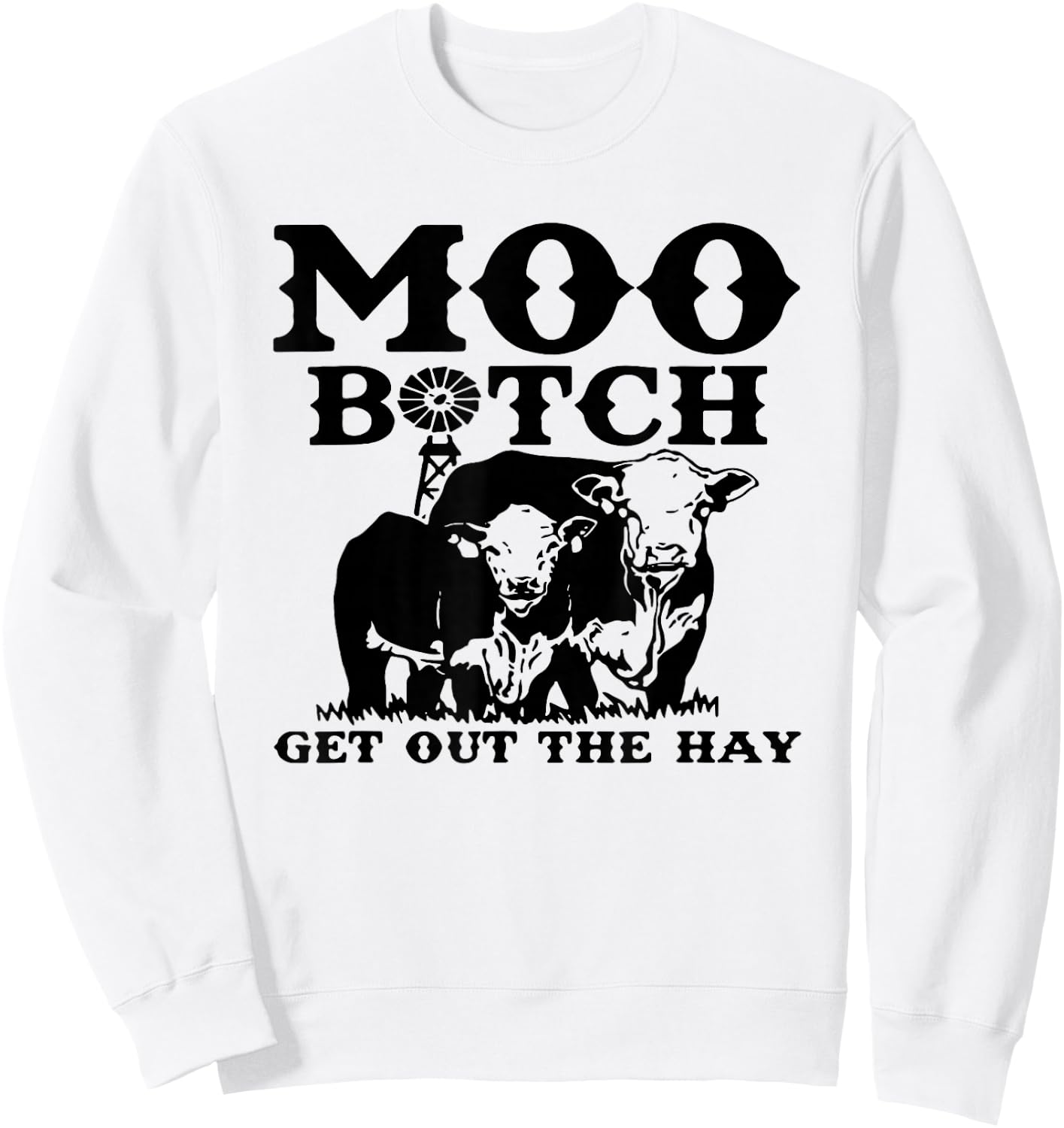 Moo Bitch Get Out The Hay, Cow Farm Life Sweatshirt - Sweatshirt | White