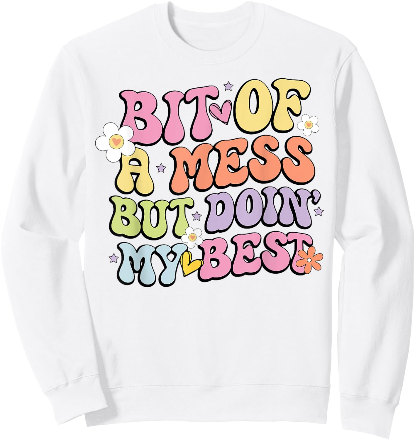 Bit Of A Mess Doing My Best Sweatshirt - Sweatshirt | White