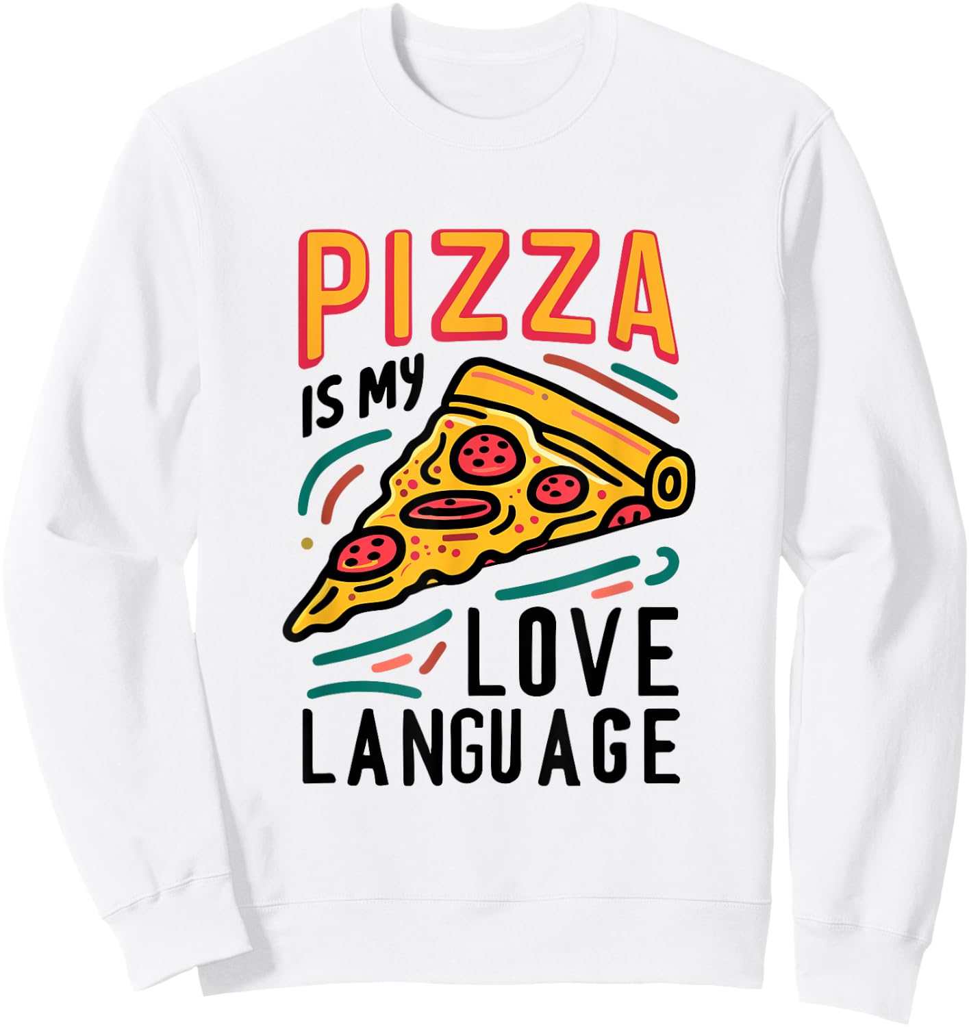 Pizza is my Love Language Slice of Pizza Lover Food Love Sweatshirt - Sweatshirt | White