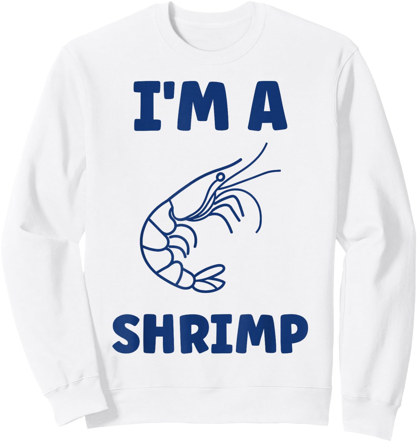 Small Crustacean Shrimp Cute Minimalist i'm a Shrimp Sweatshirt - Sweatshirt | White