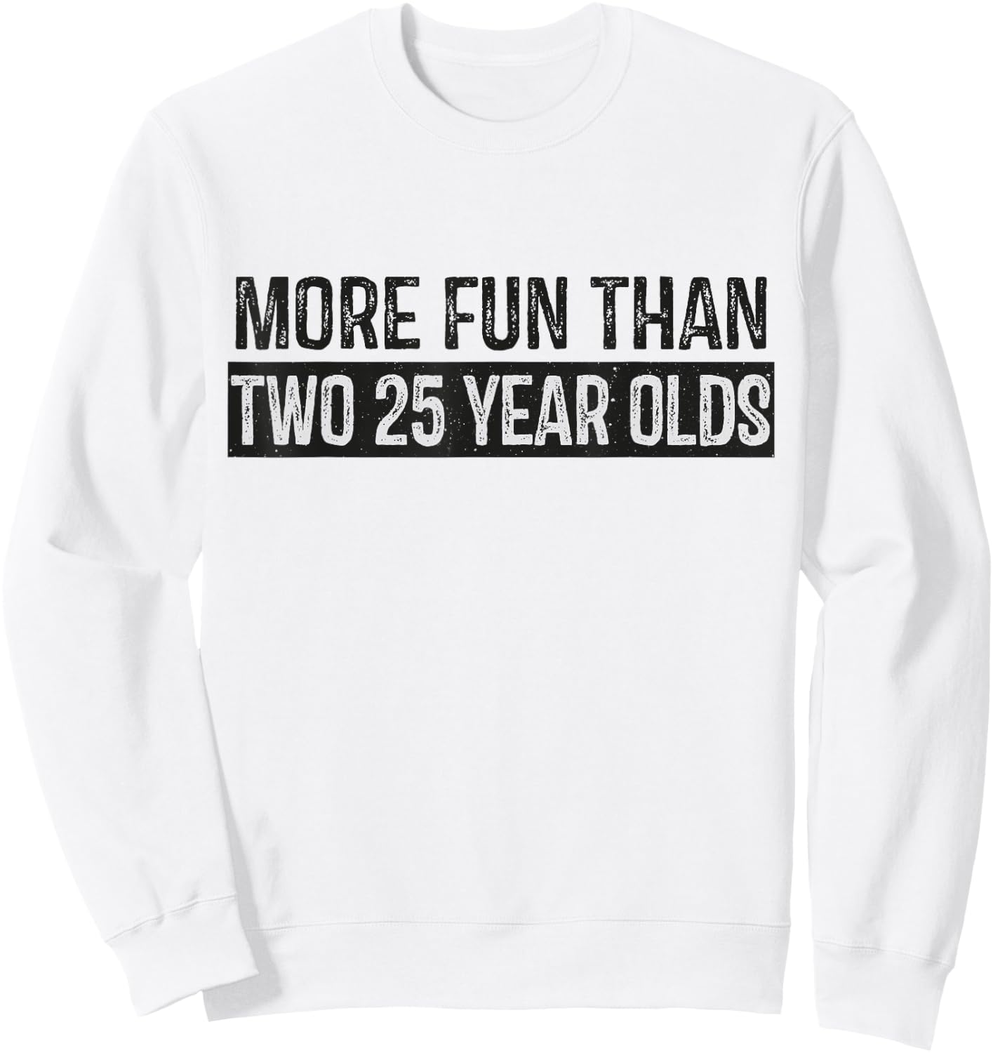 More Fun Than 2 25 Year Olds Cute 50th Birthday Party Funny Sweatshirt - Sweatshirt | White