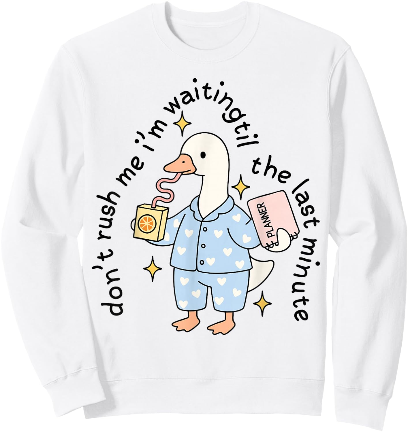 Don't Rush Me I'm Waiting Til The Last Minute Funny Goose Sweatshirt - Sweatshirt | White