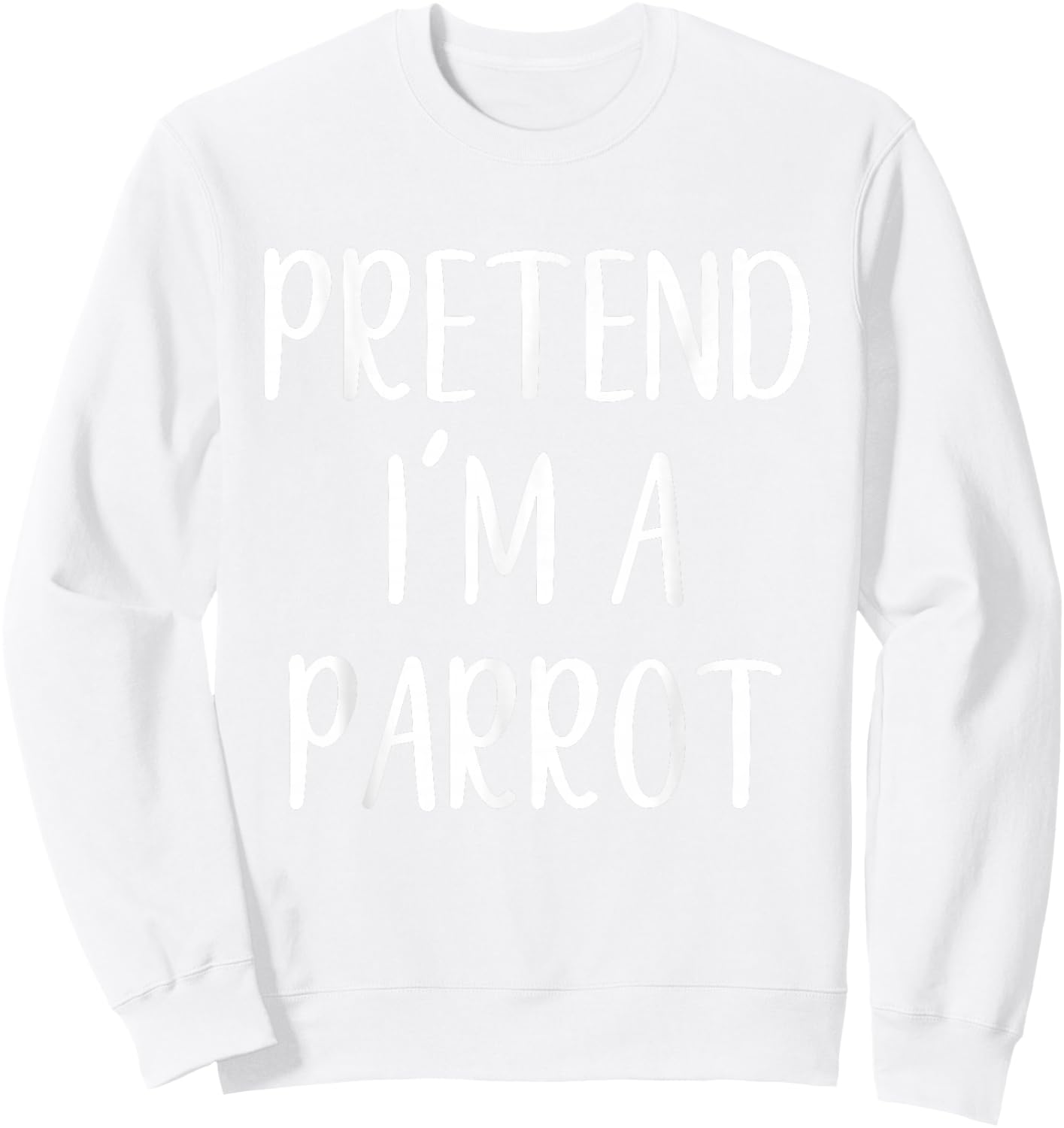 Pretend I'm A Parrot Costume Halloween Funny Easy Adult Kid Sweatshirt - Sweatshirt | White