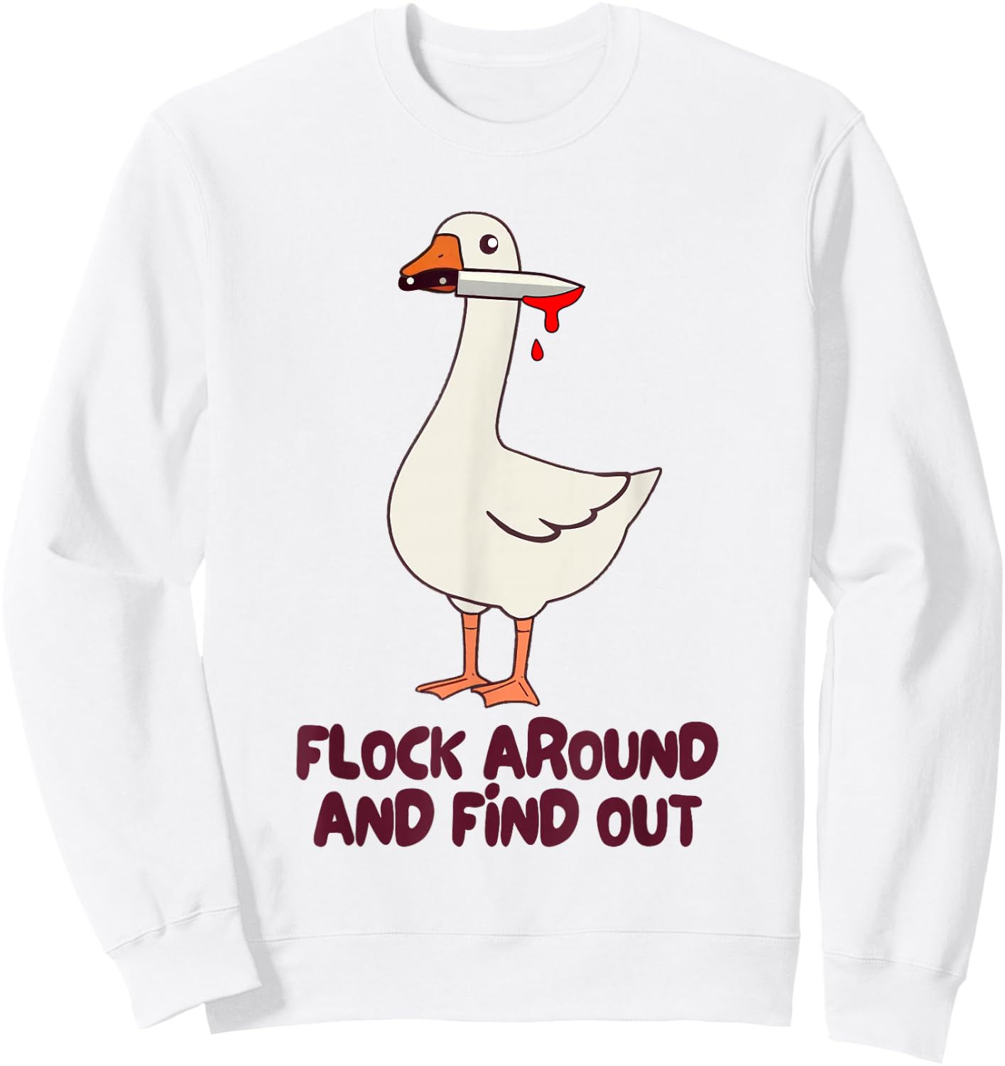 Goose Knife Killer Silly Goose Meme Flock Around Find Out Sweatshirt - Sweatshirt | White