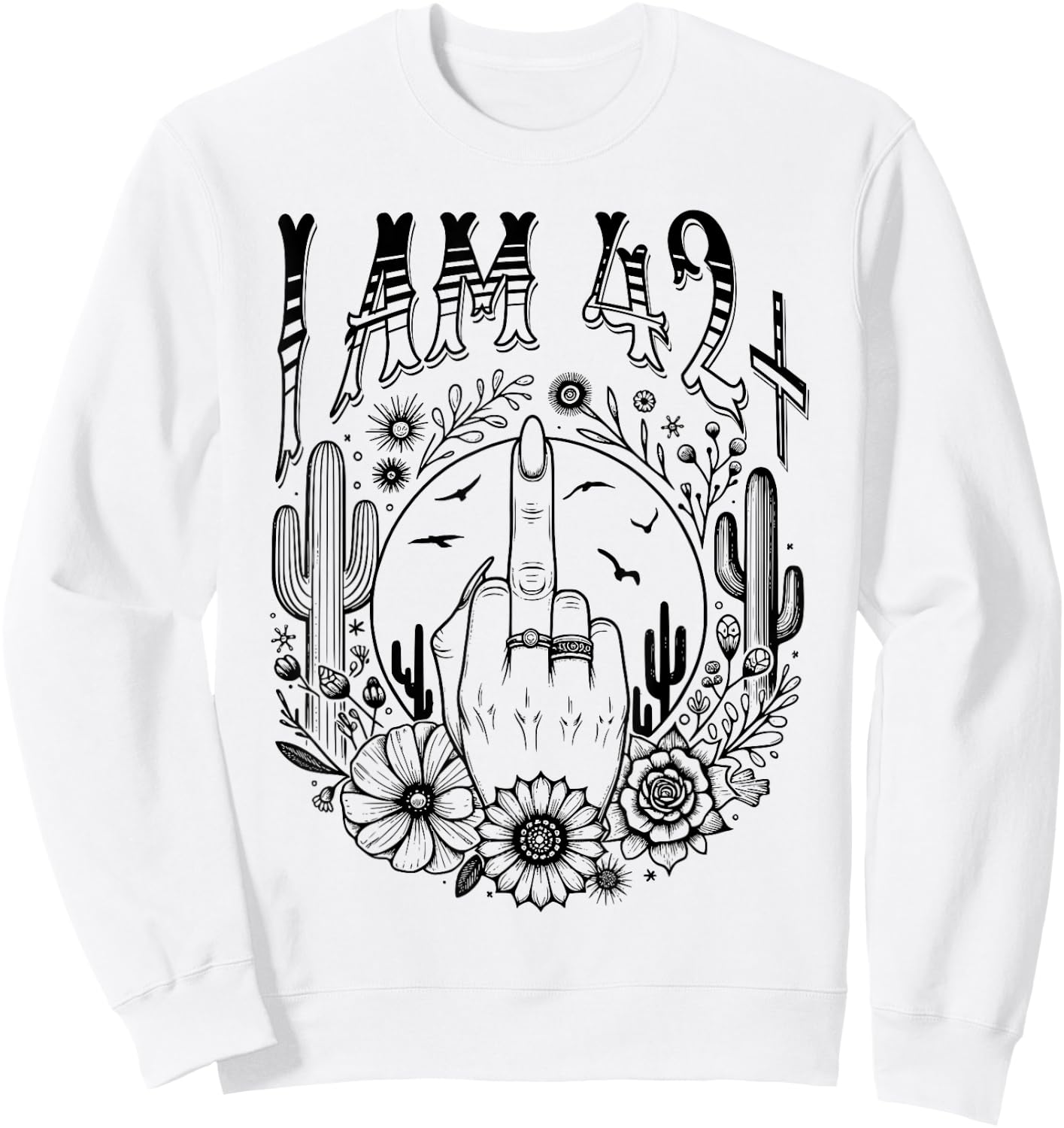 Funny 43th Birthday I Am 42 Plus 1 Middle Finger 42+1, im 43 Sweatshirt - Sweatshirt | White