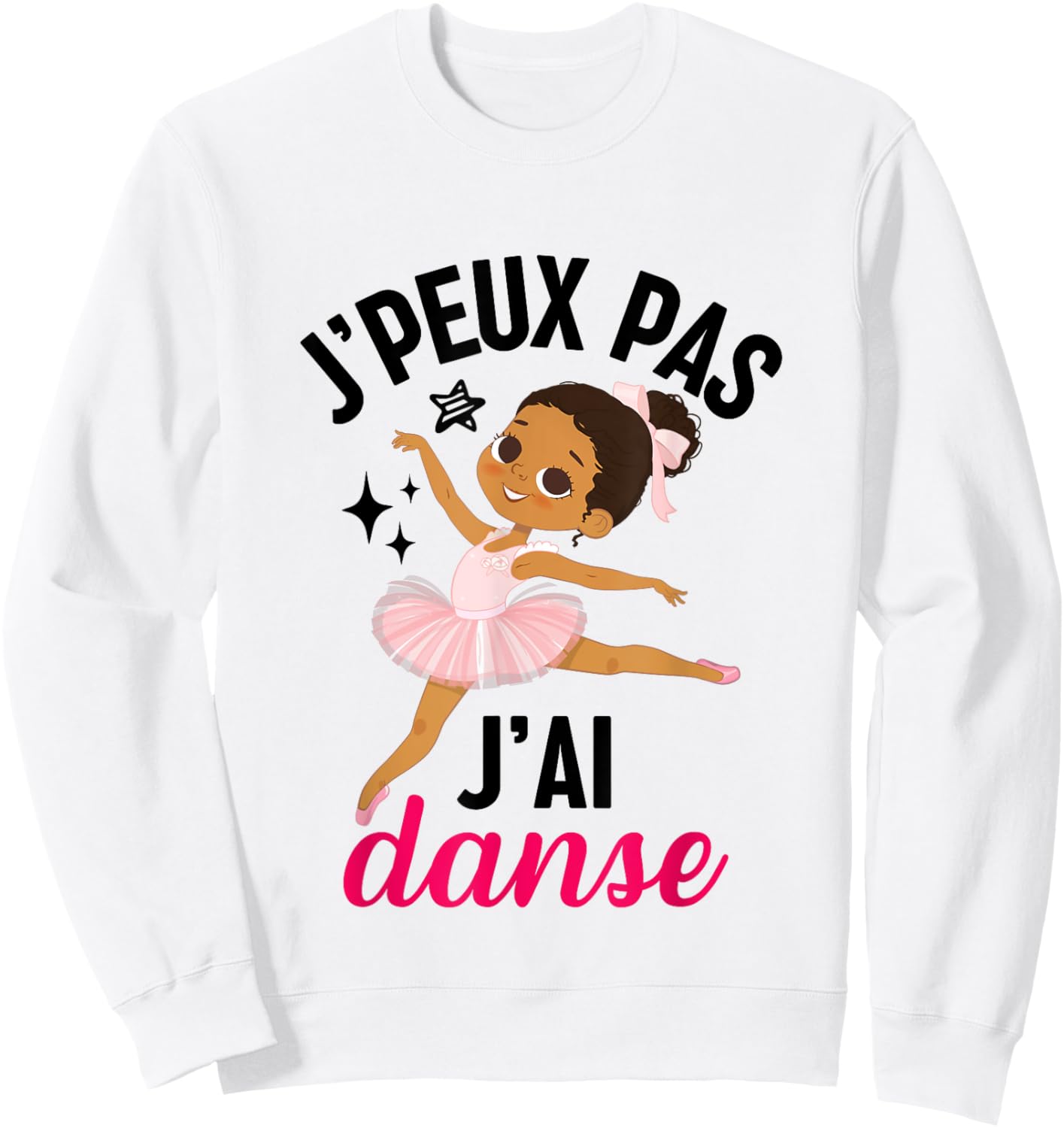 J'peux pas j'ai danse danseuse ballerine gift girl , white Sweatshirt - Sweatshirt | White