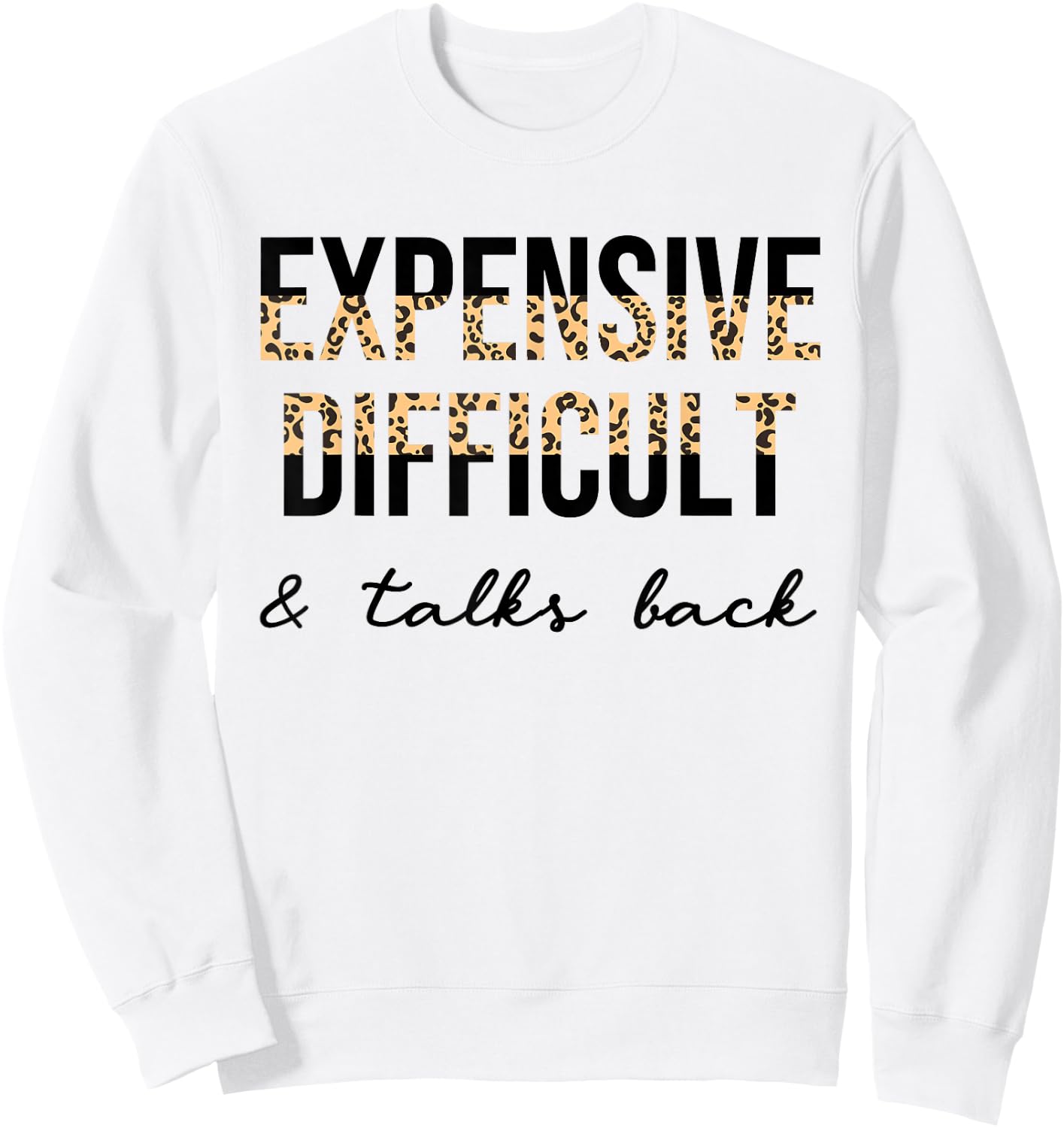 Expensive Difficult and Talks Back Women Funny Sweatshirt - Sweatshirt | White