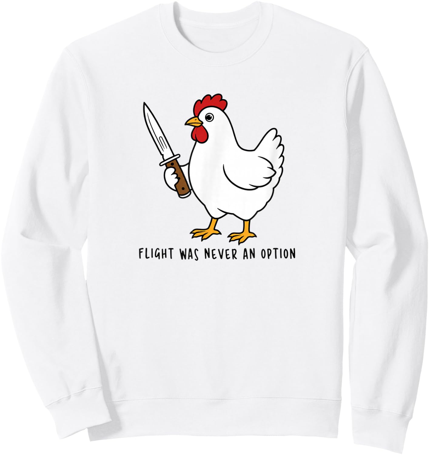 Flight was Never an Option Sarcastic Hen Men Women Humor Sweatshirt - Sweatshirt | White