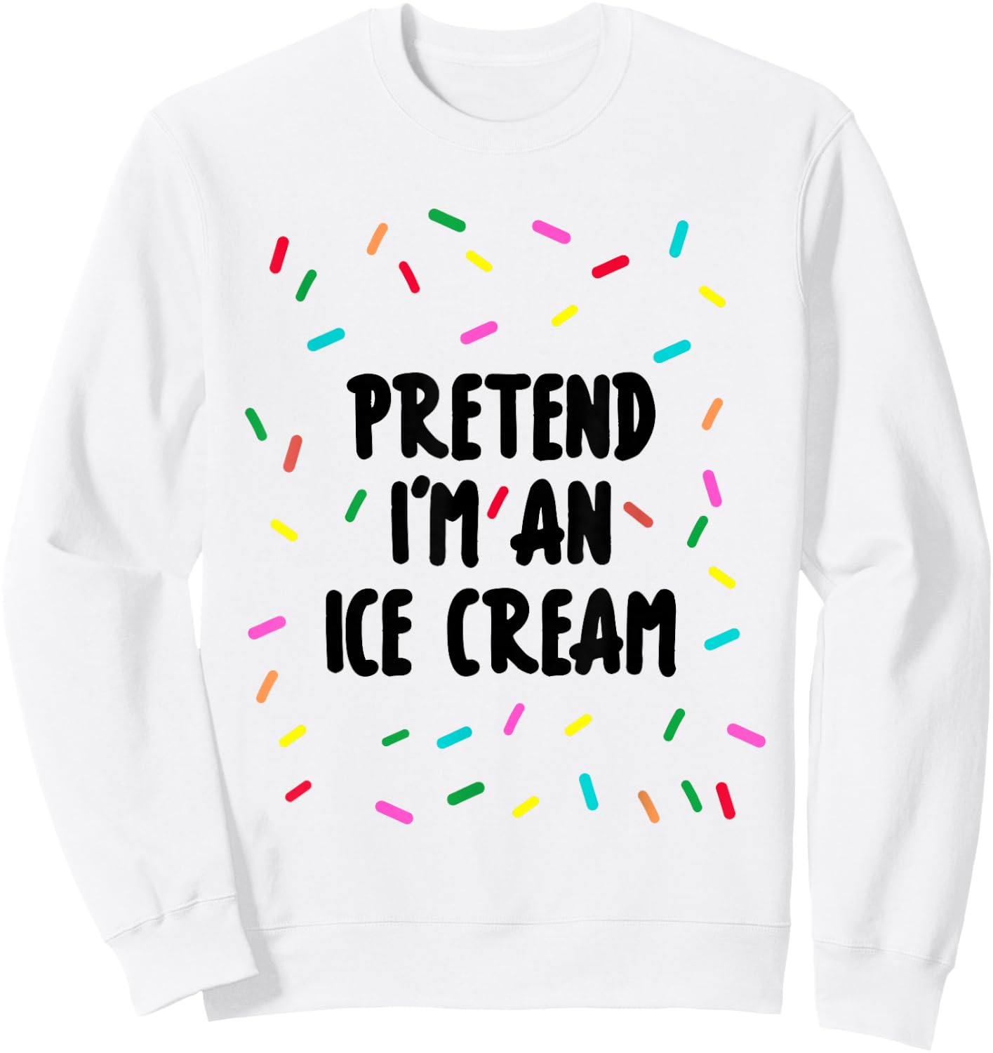Simply Halloween Ice Cream Costume Pretend I'm an Ice Cream , White Sweatshirt - Sweatshirt | White