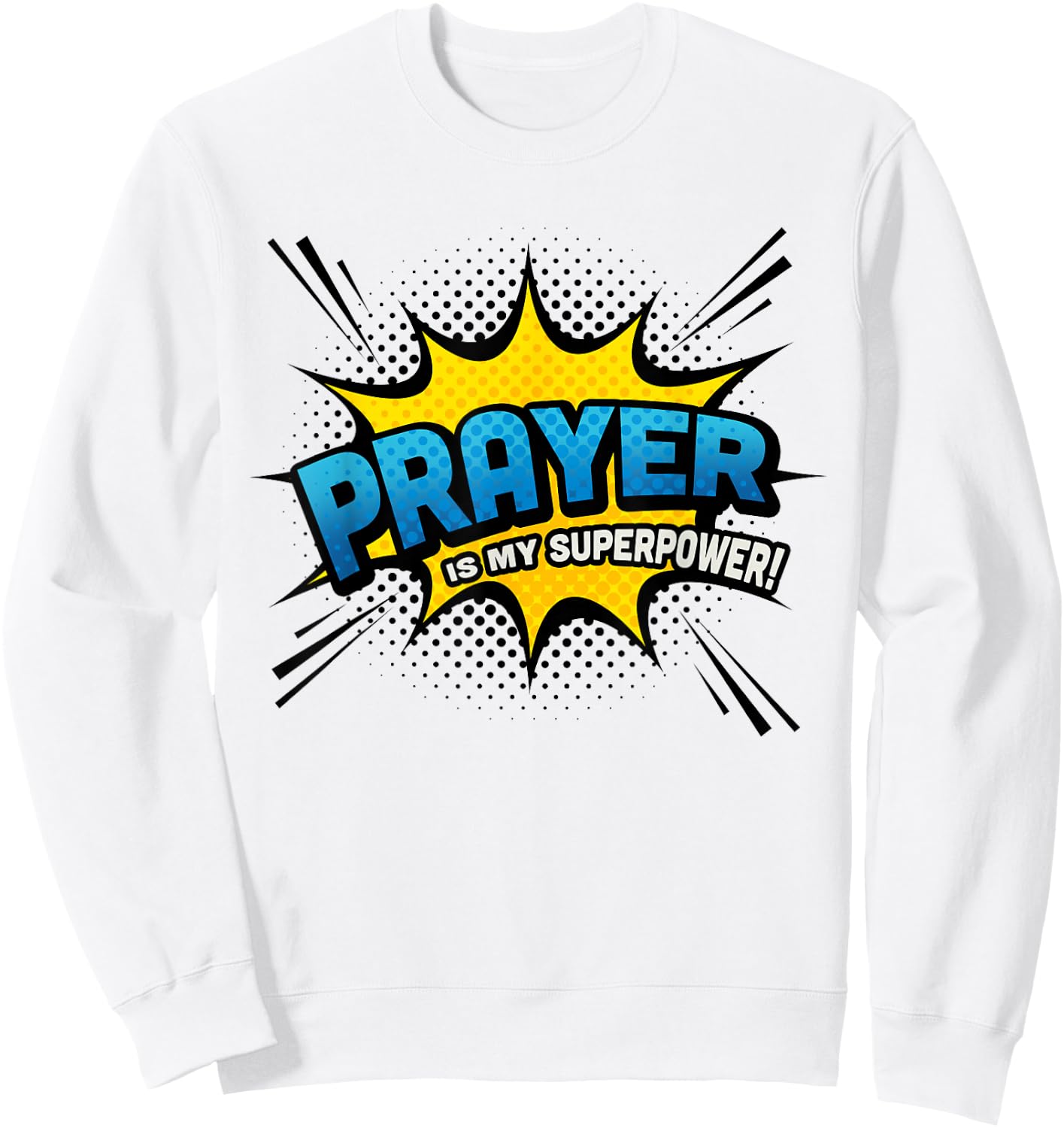 Prayer is my Superpower! - Fun Comic Book Religious Sweatshirt - Sweatshirt | White