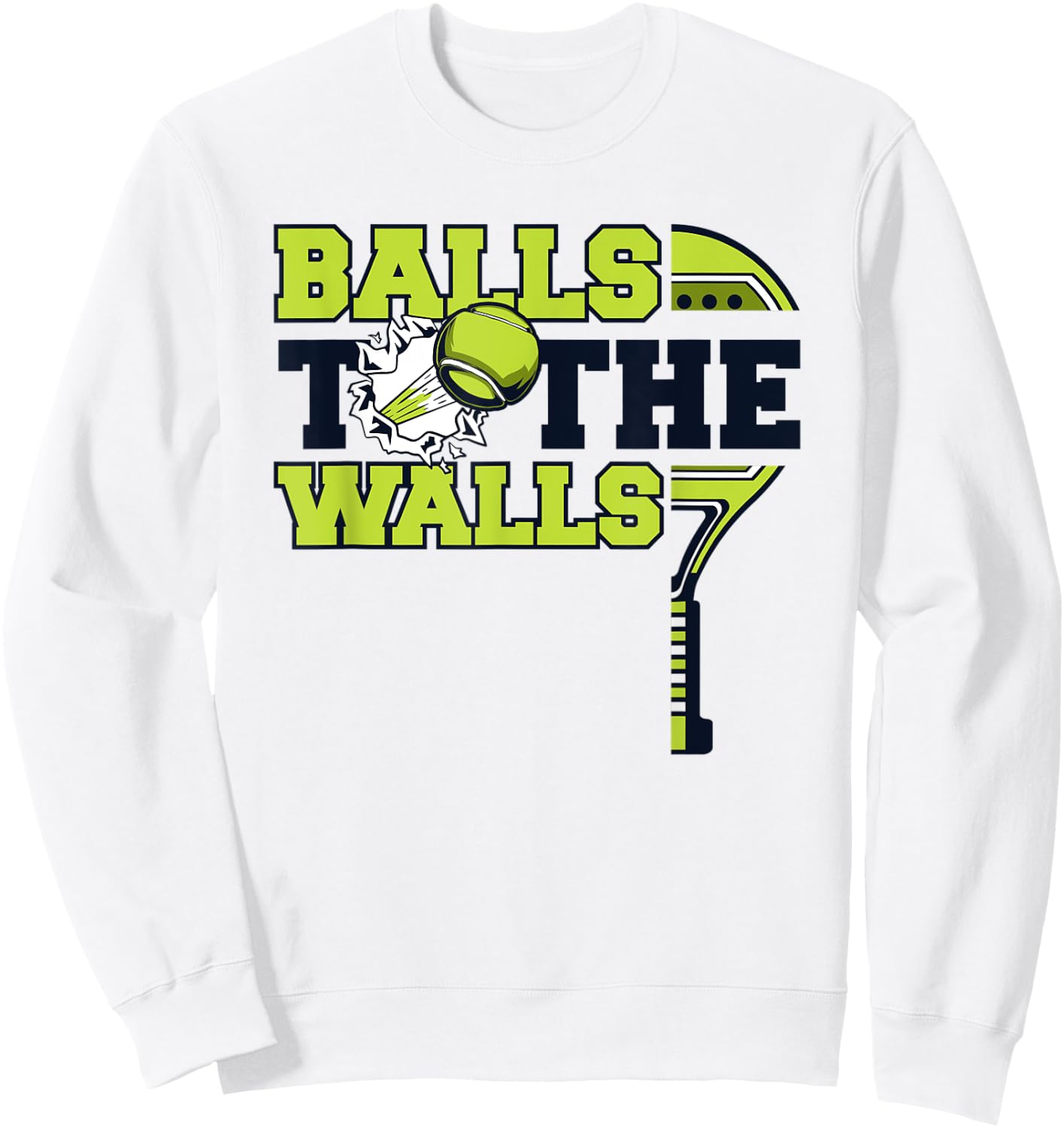 Balls To The Walls Paddleball Padel Tennis Padel Sweatshirt - Sweatshirt | White