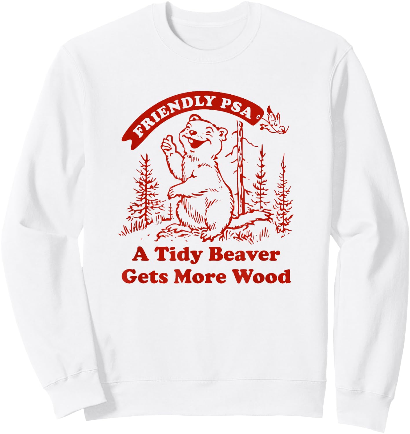 Funny A Tidy Beaver Gets More Wood , Men Sweatshirt - Sweatshirt | White