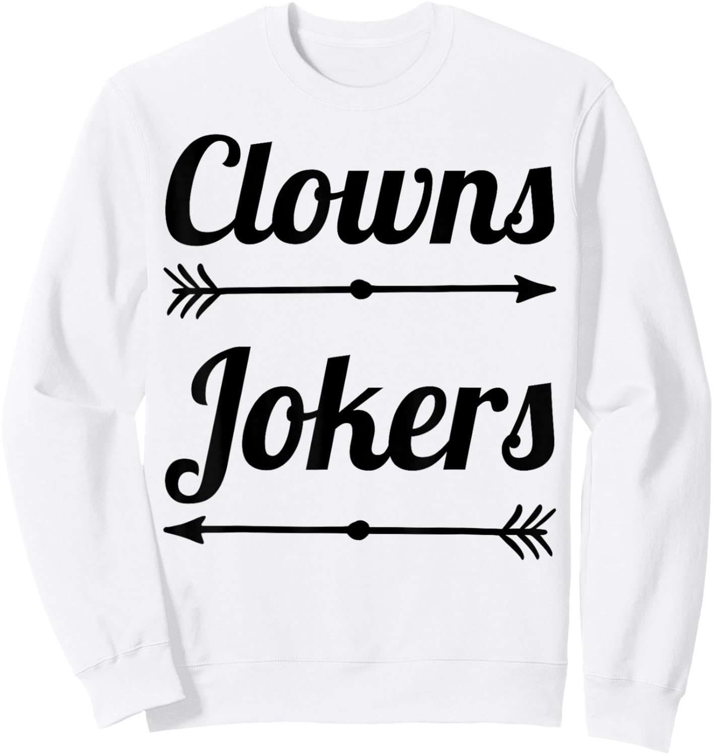 Clowns to The Left Jokers to The Right Arrow Funny Political Sweatshirt - Sweatshirt | White