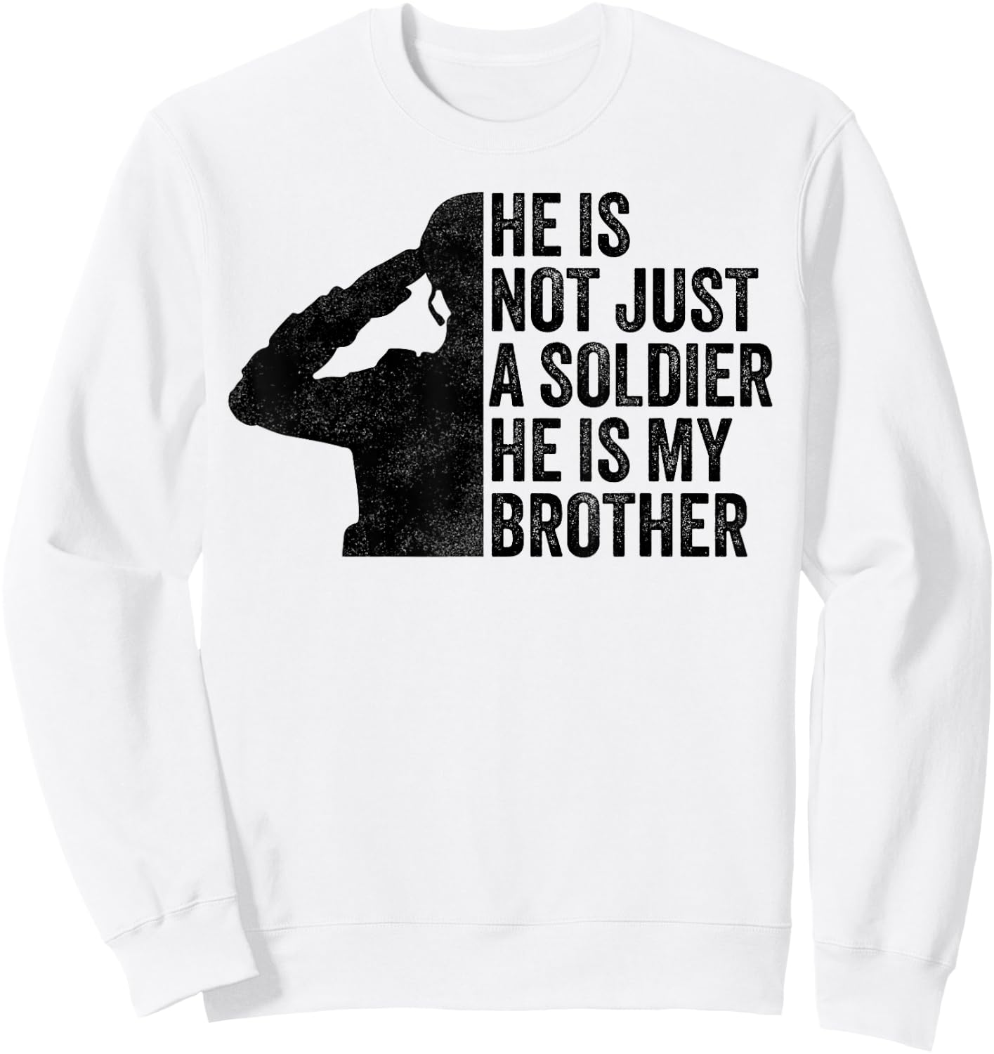 He is Not Just a Soldier He's My Brother Proud Army Sister Sweatshirt - Sweatshirt | White