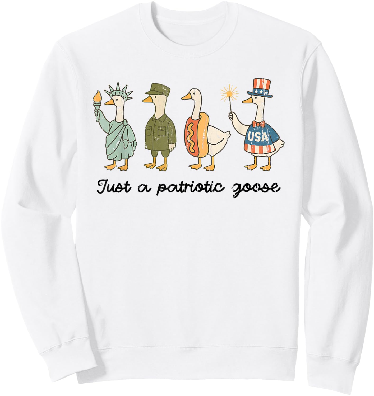 Just A Patriotic Goose, Silly Goose Funny, 4th Of July Sweatshirt - Sweatshirt | White
