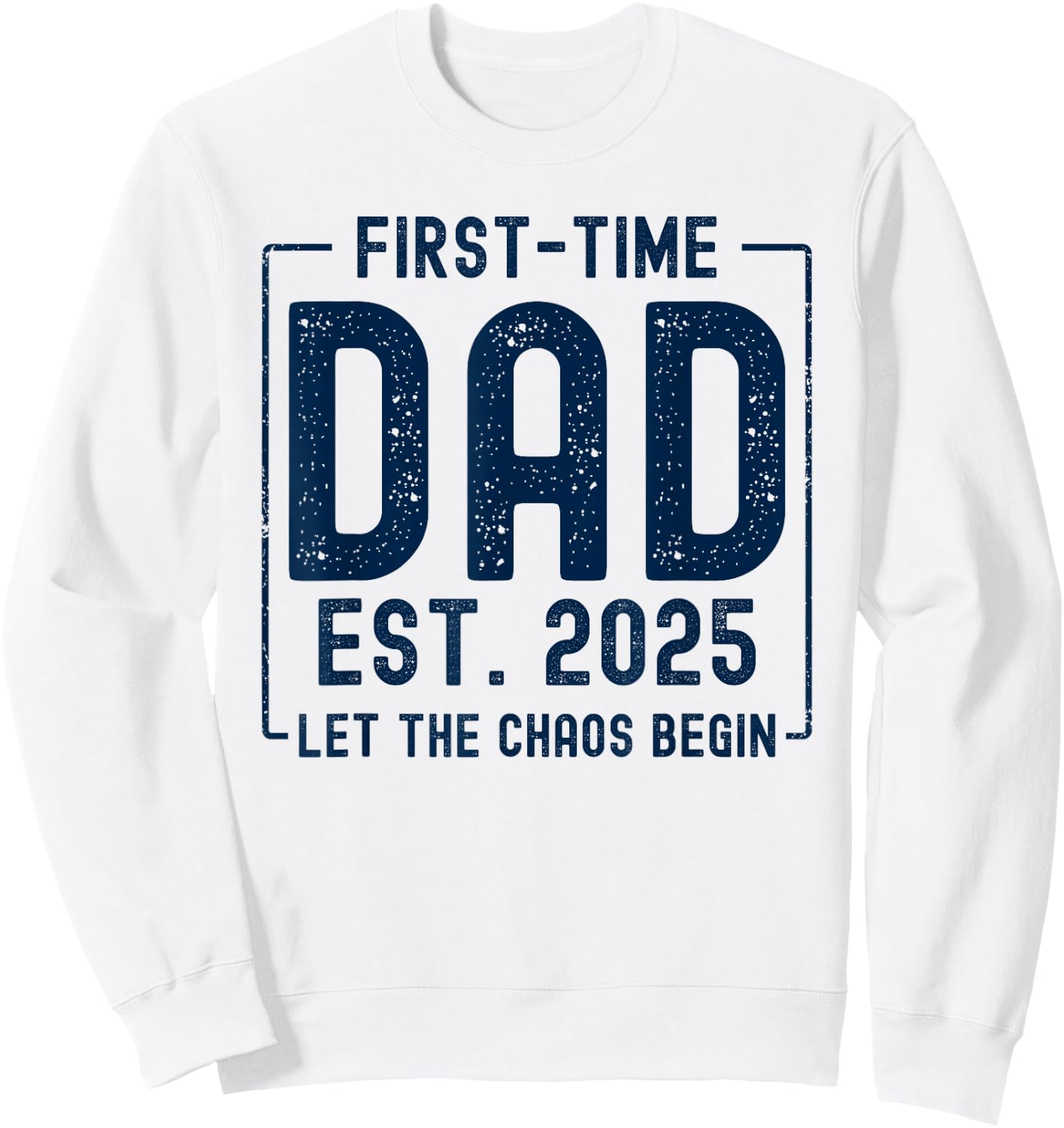 First Time Dad Est 2025 New Baby Fathers Day Funny New Dad Sweatshirt - Sweatshirt | White