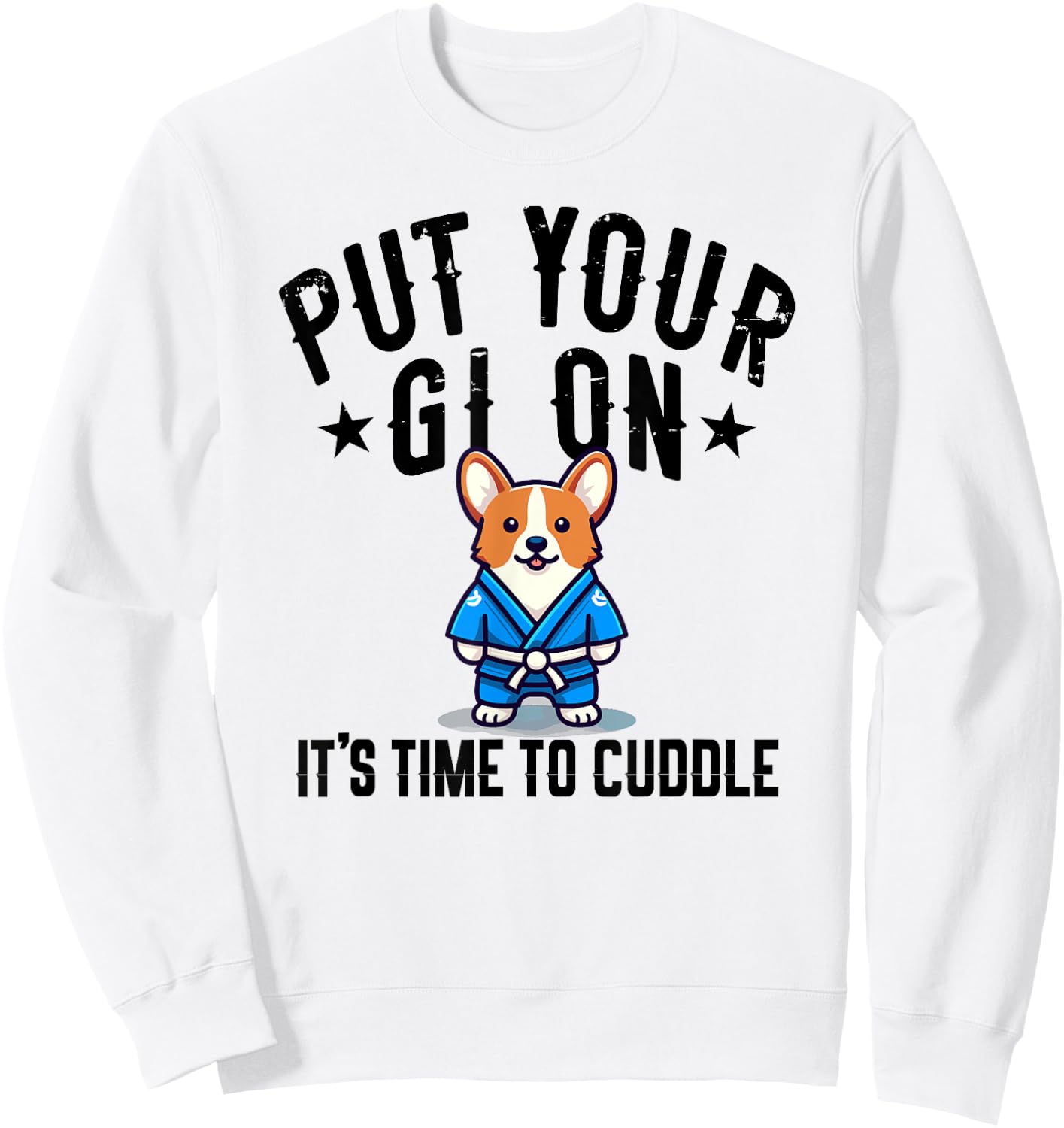 Funny Jiu Jitsu Put Your Gi On Welsh Corgi Sweatshirt - Sweatshirt | White
