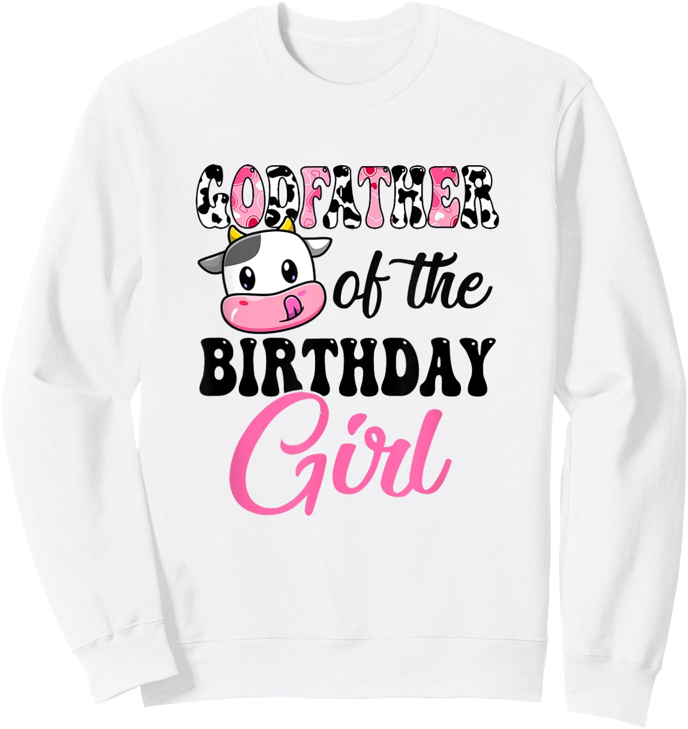 Godfather Of The Birthday Girl Cow Farm 1St Birthday Girl Sweatshirt - Sweatshirt | White
