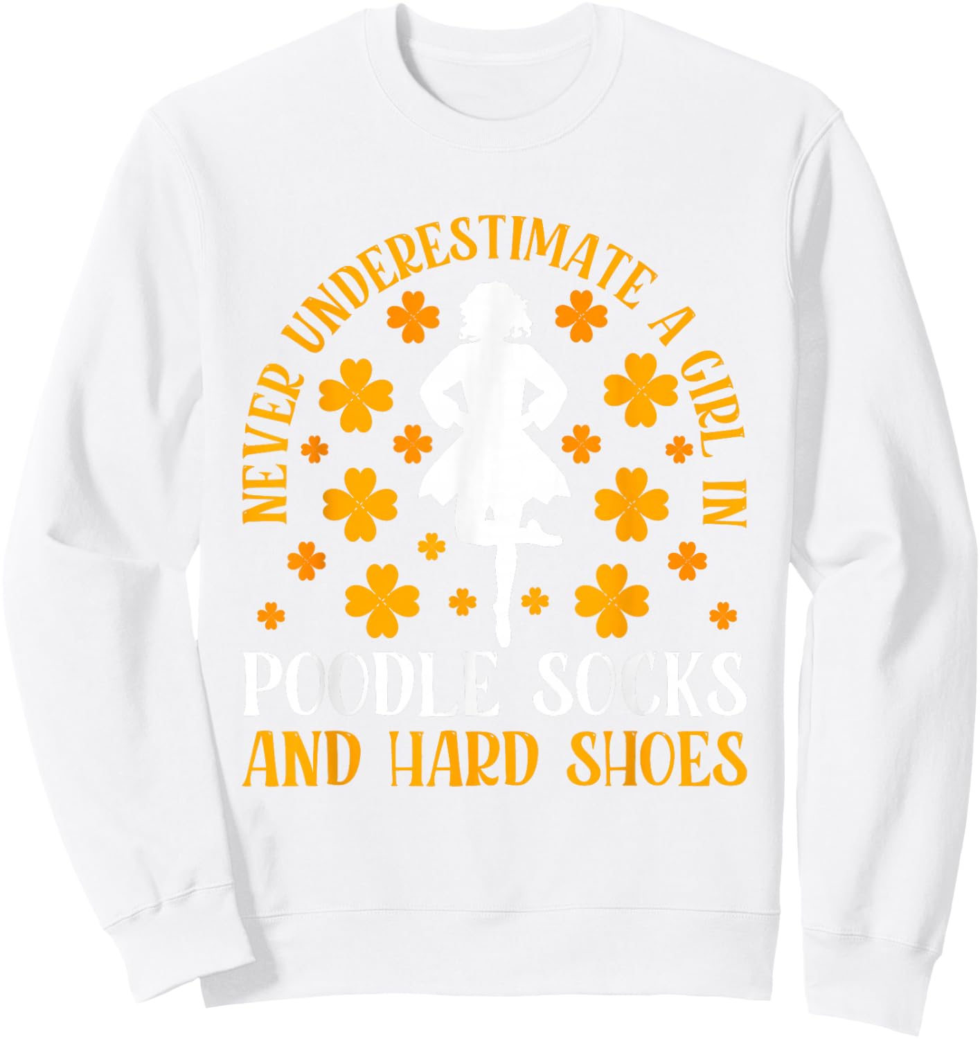 Irish Dancing Poodle socks and hard shoes Irish Tap Dance Sweatshirt - Sweatshirt | White