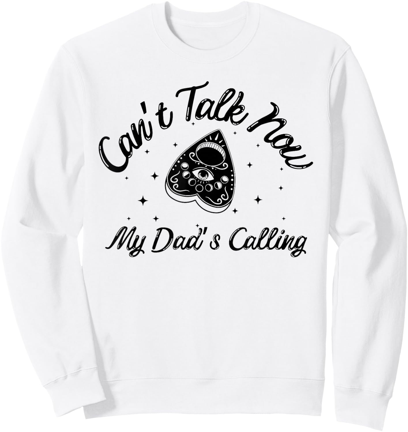 Can't Talk Now My Dad's Calling Funny Design Sweatshirt - Sweatshirt | White
