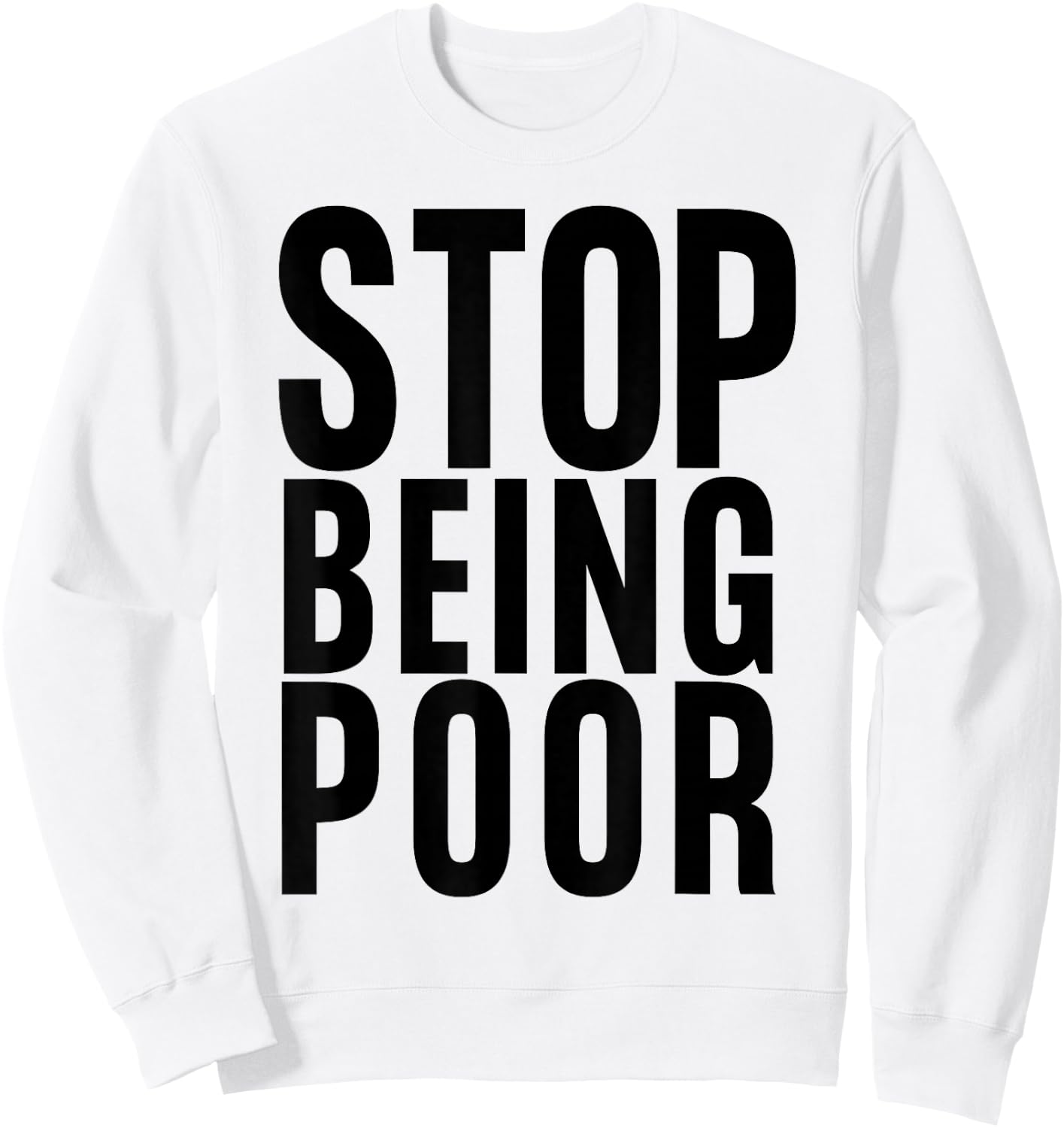 Stop Being Poor Shirt Tank Sweatshirt - Sweatshirt | White