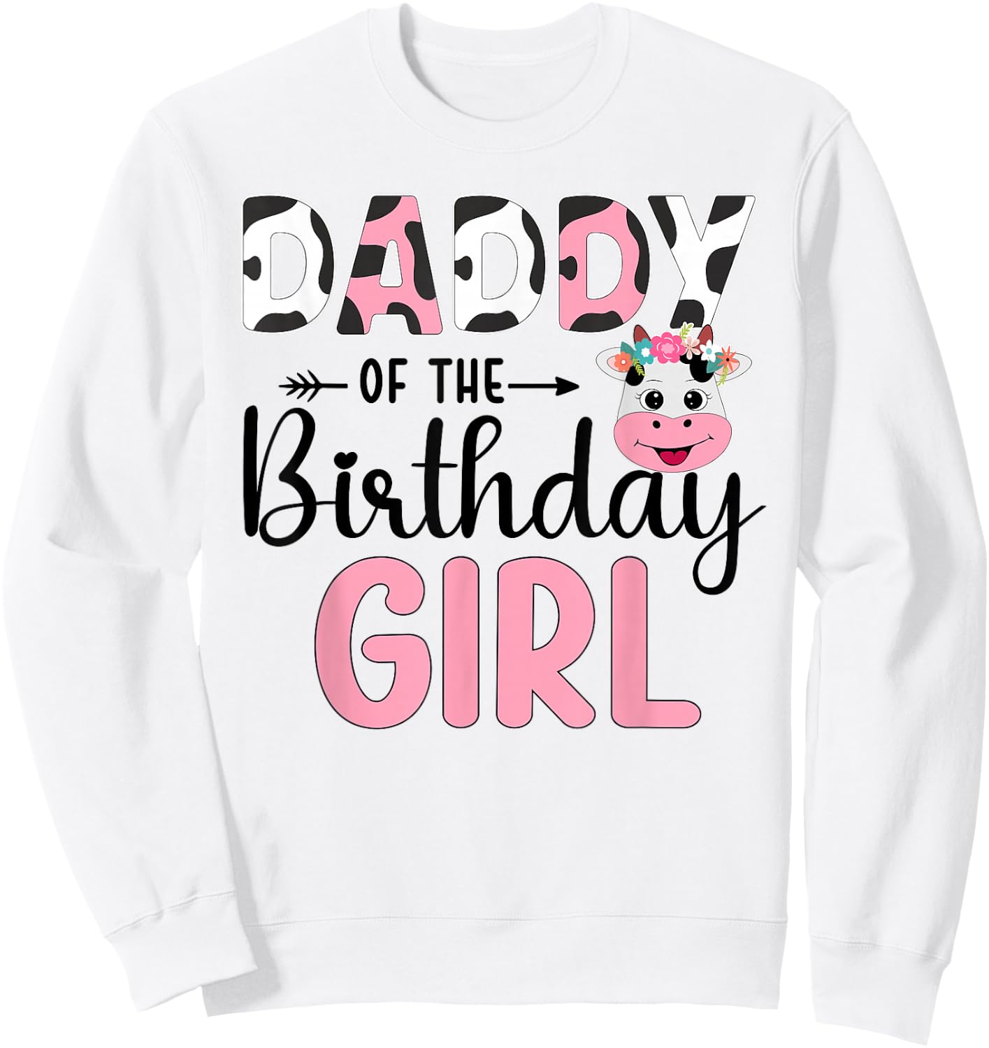 Daddy Of The Birthday Girl Farm Cow 1 St Birthday Girl Sweatshirt - Sweatshirt | White
