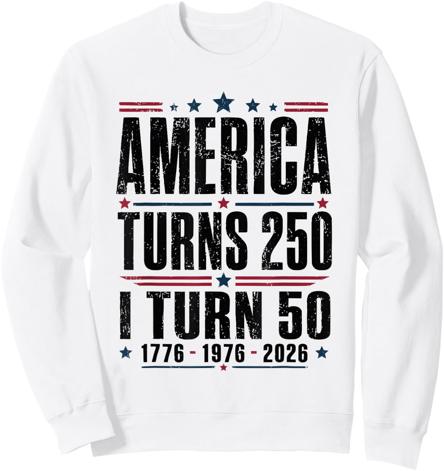 Birthday Men Women 4th of July America Turns 250 I Turn 50 Sweatshirt - Sweatshirt | White