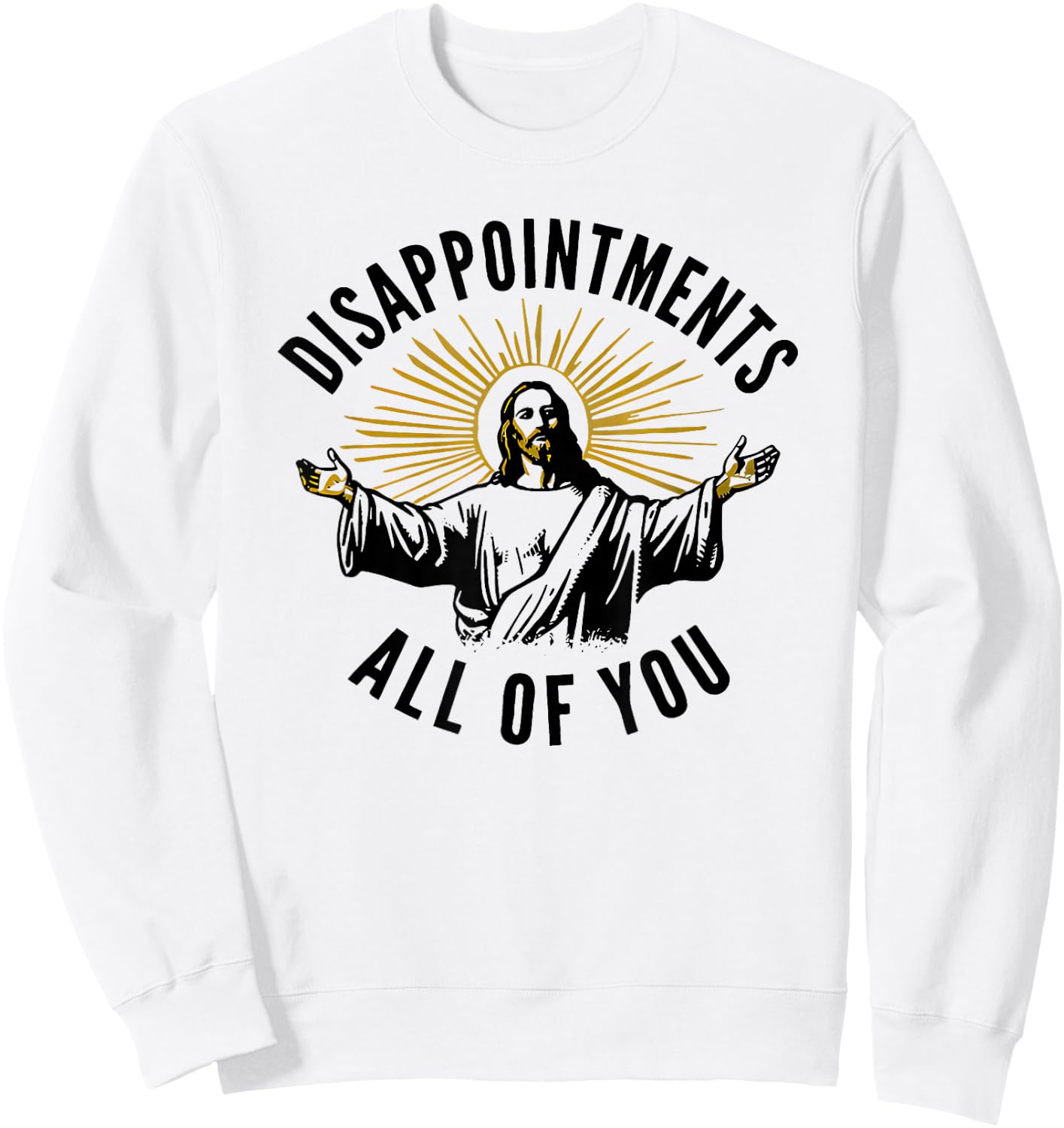 Disappointments All of You Jesus Sweatshirt - Sweatshirt | White