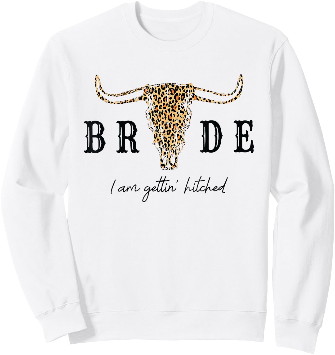 Bride I Am Gettin' Hitched Shirt Western Bachelorette Party Sweatshirt - Sweatshirt | White