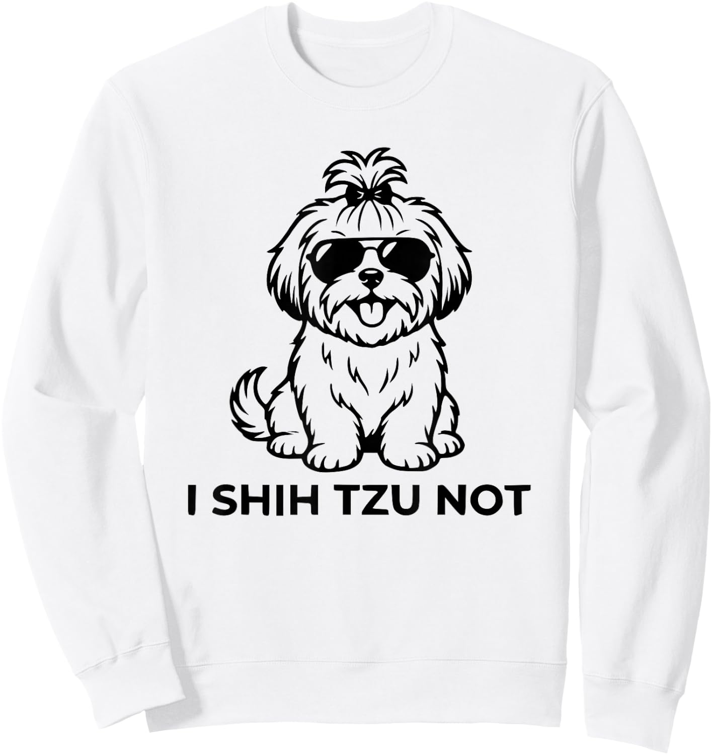I Shih Tzu Not Sweatshirt - Sweatshirt | White