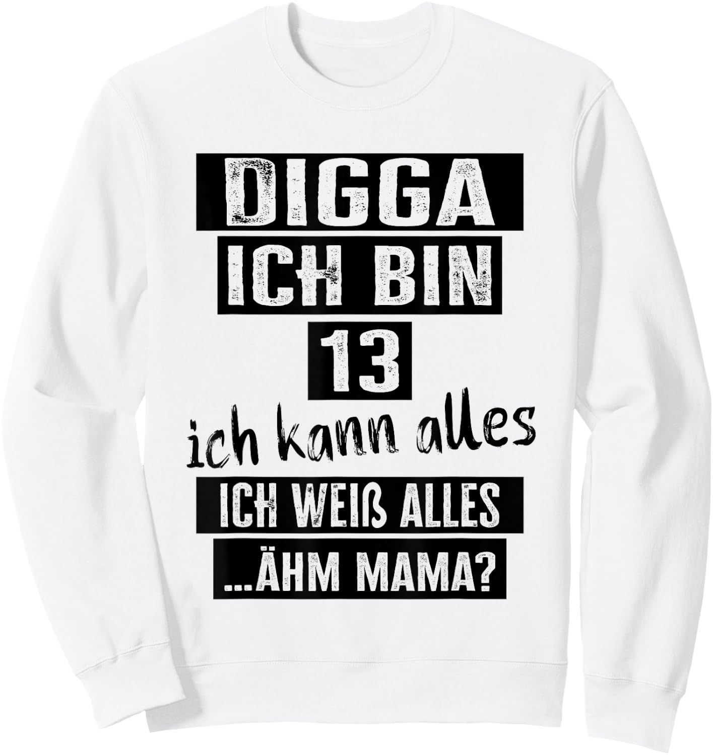 13 Geburtstag Mädchen Junge Digga Ich Bin 13 Jahre Sweatshirt - Sweatshirt | White