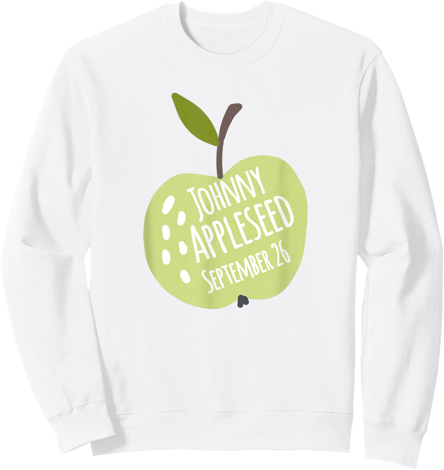 Johnny Appleseed Day September 26 Teachers Pre School Apples Sweatshirt - Sweatshirt | White