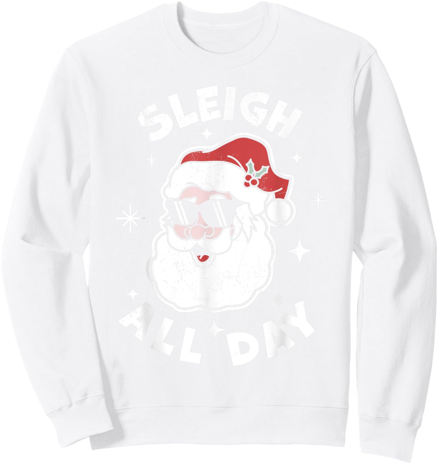 Sleigh All Day Santa Claus Funny Christmas Santa's Sleigh Sweatshirt - Sweatshirt | White