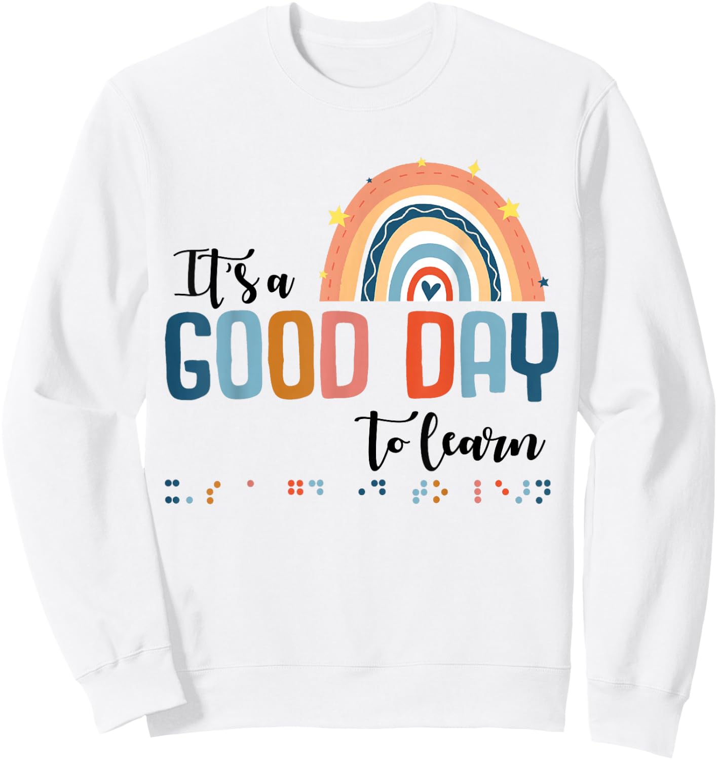 Teacher Of Visually Impaired Braille A Good Day To Learn Sweatshirt - Sweatshirt | White