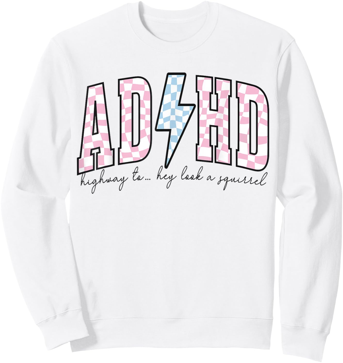 ADHD Funny Mental Health Overstimulated Awareness Neurospicy Sweatshirt - Sweatshirt | White
