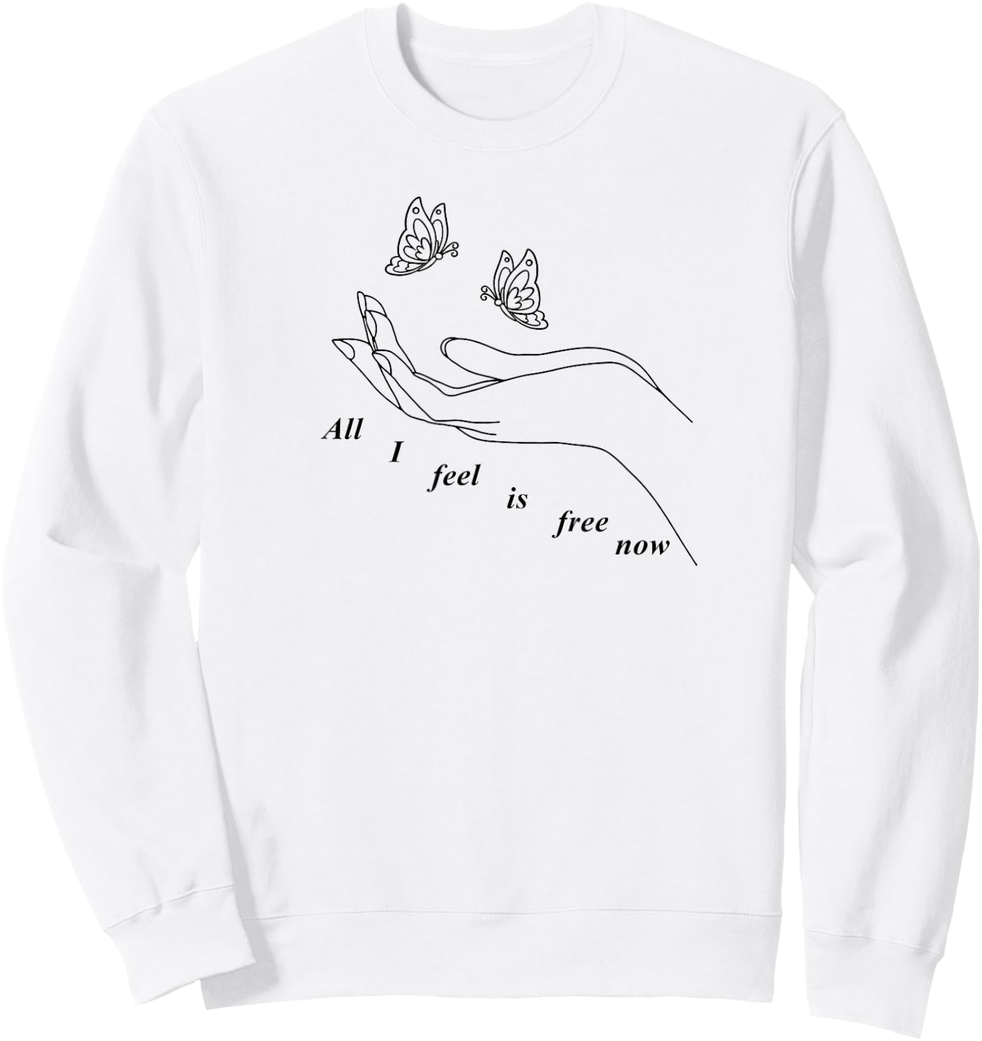 all I feel is free now Sweatshirt - Sweatshirt | White