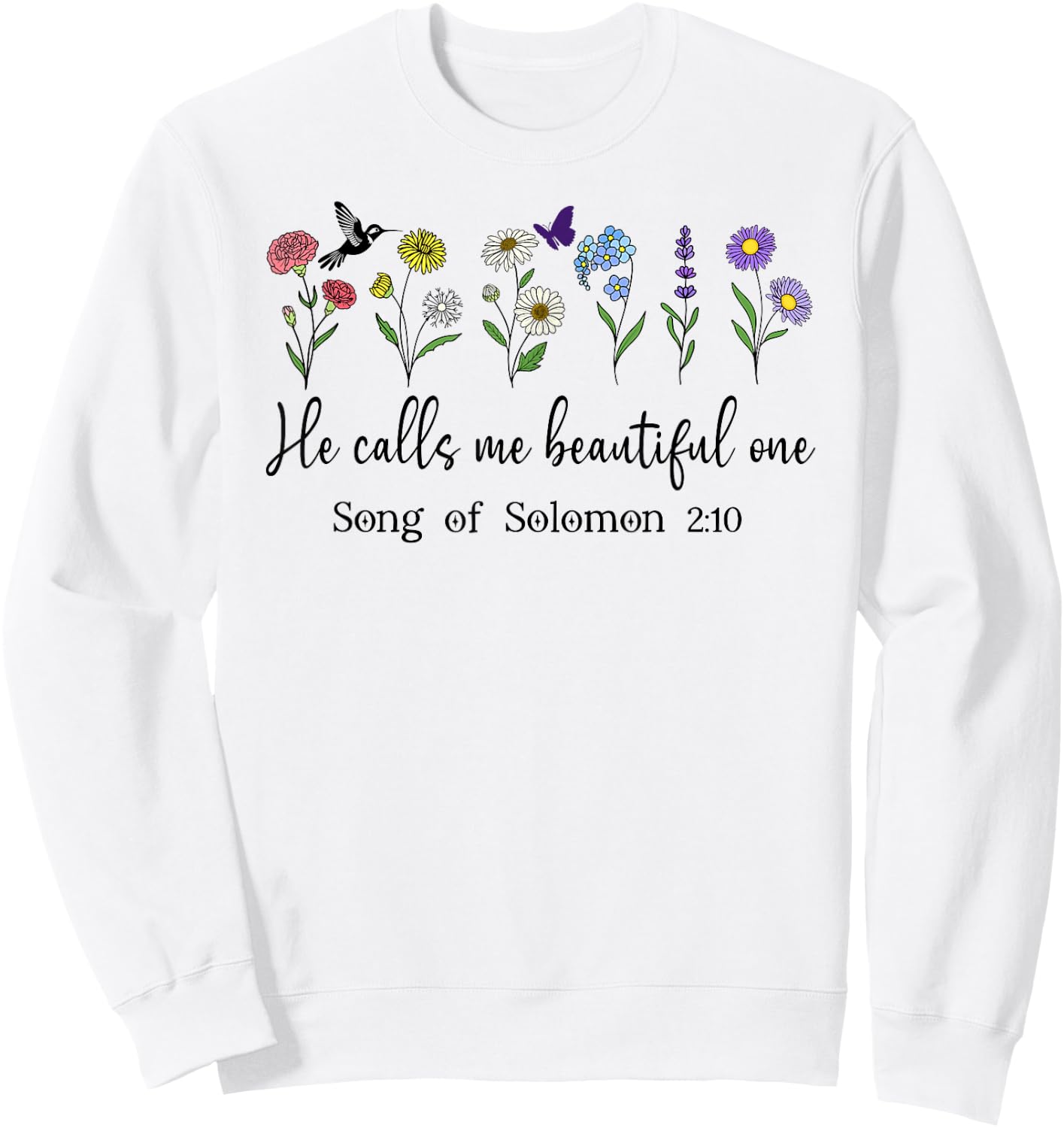 He Calls Me Beautiful One Song of Solomon 2:10 Bible Verse Sweatshirt - Sweatshirt | White