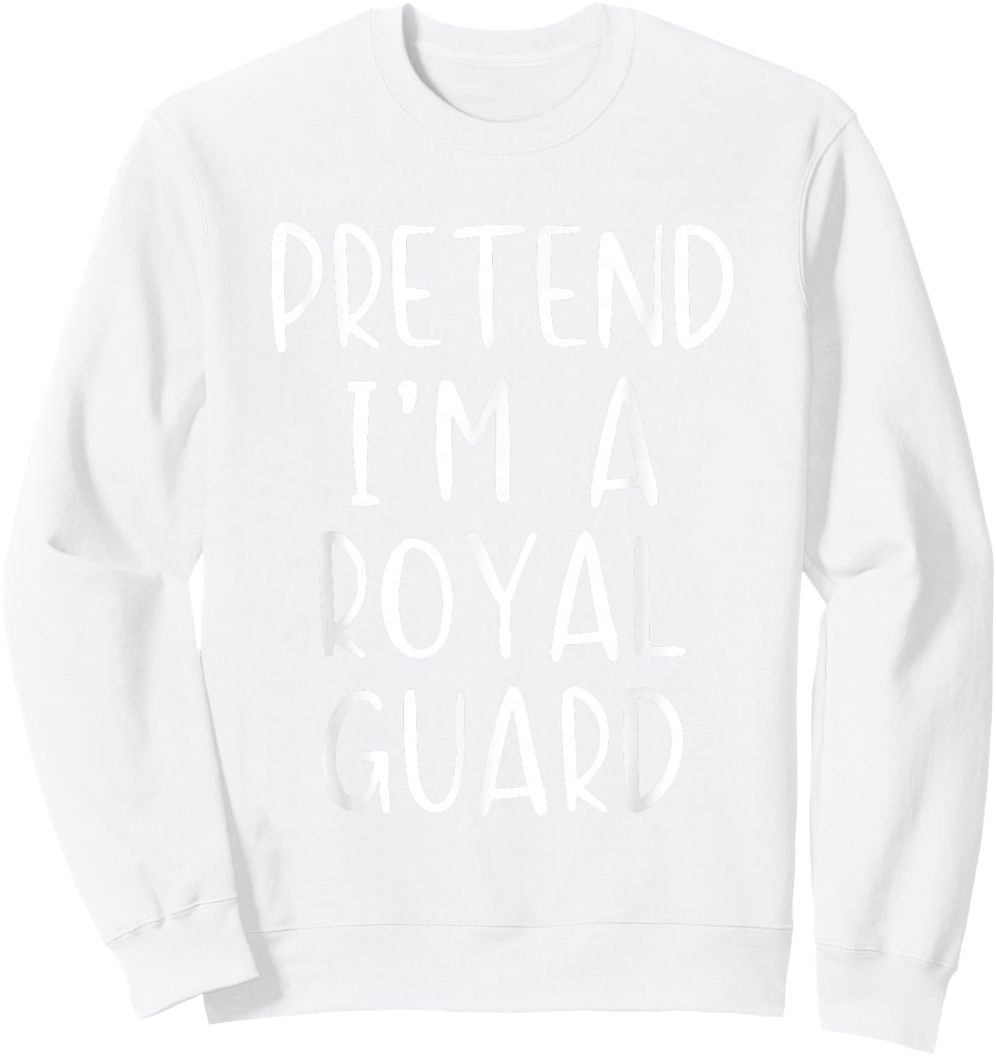 Pretend I'm A Royal Guard Costume Halloween Simple Adult Kid Sweatshirt - Sweatshirt | White
