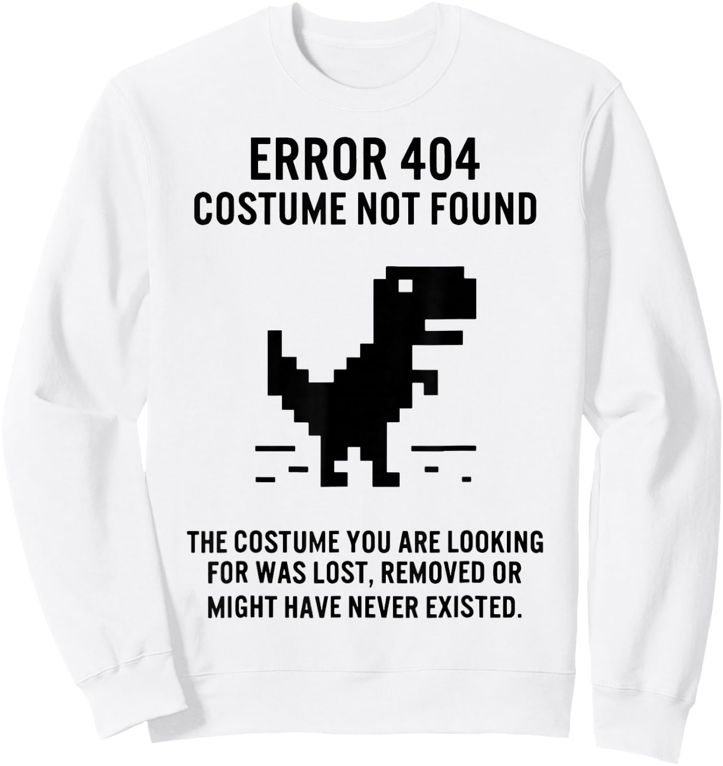 Dinosaur Error 404 Costume Not Found The Costume Sweatshirt - Sweatshirt | White