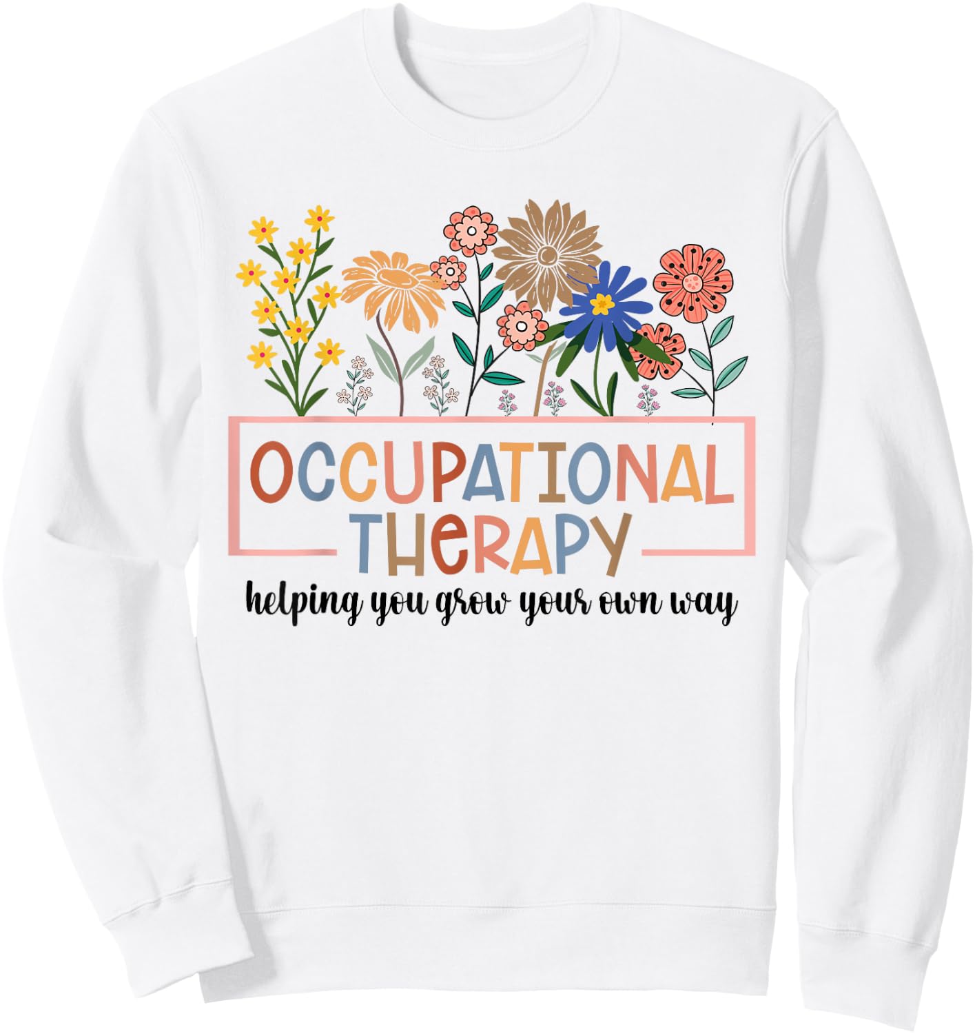 Occupational Therapy -OT Therapist OT Month design idea Sweatshirt - Sweatshirt | White