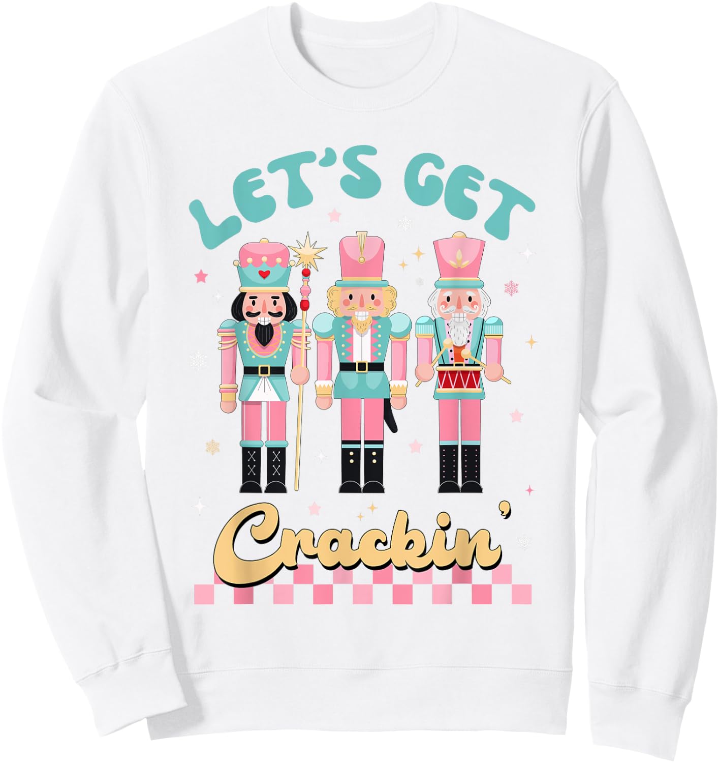 Pink Christmas Nutcracker Squad Let's Get Crackin Xmas Women Sweatshirt - Sweatshirt | White