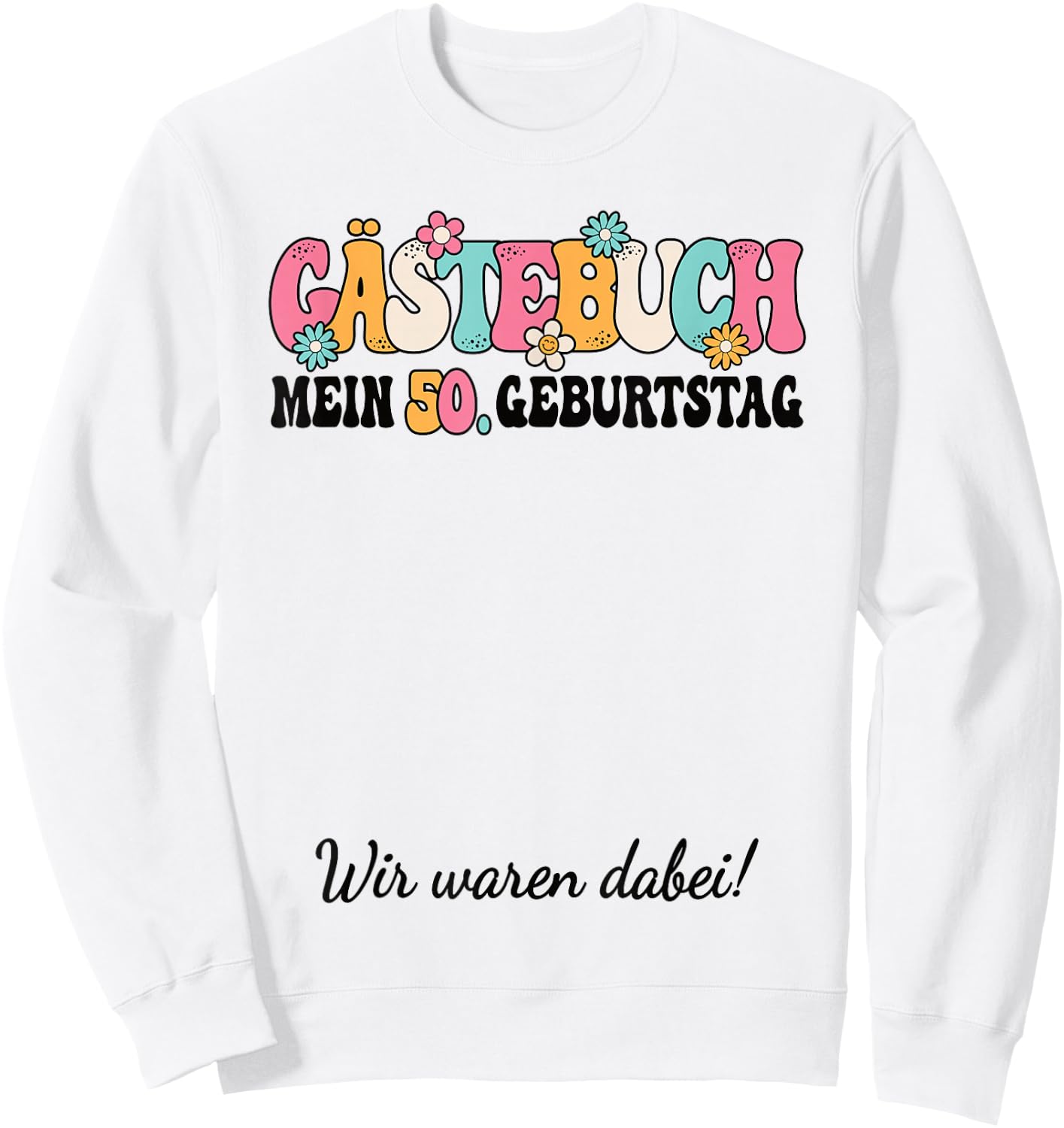 50th Birthday Party 50 Years Women Ladies Guest Book , White Sweatshirt - Sweatshirt | White