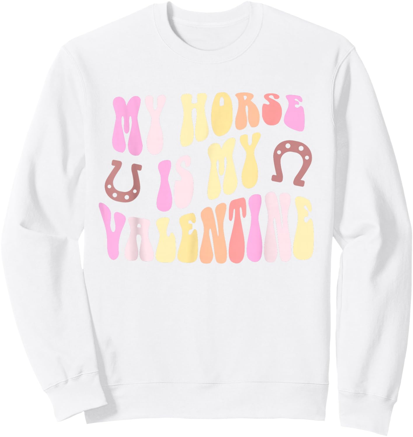 MY HORSE IS MY VALENTINE Rodeo Equestrian Horseback Rider Sweatshirt - Sweatshirt | White