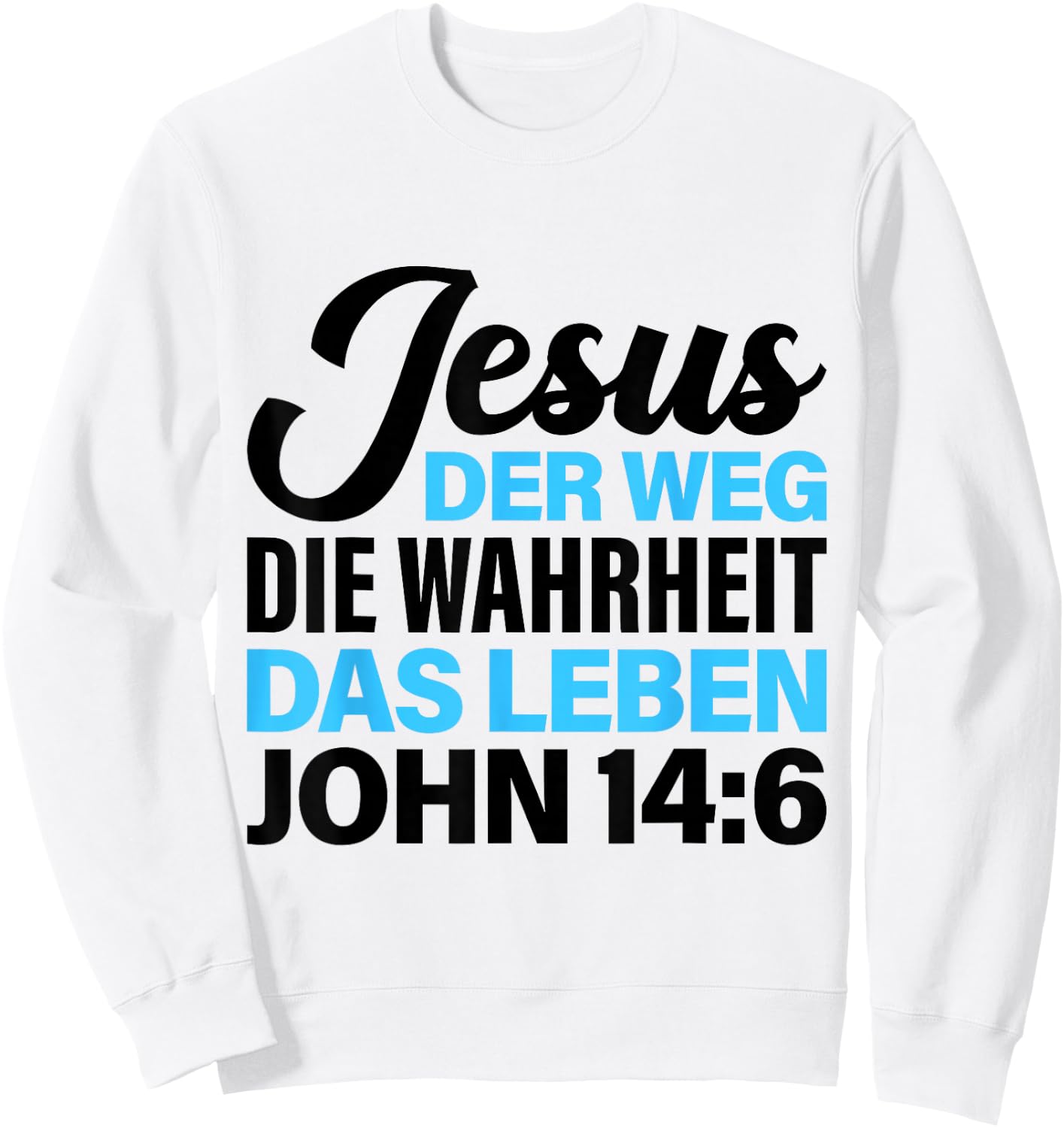 Bibel Vers Spruch Jesus der Weg die Wahrheit das Leben für C Sweatshirt - Sweatshirt | White