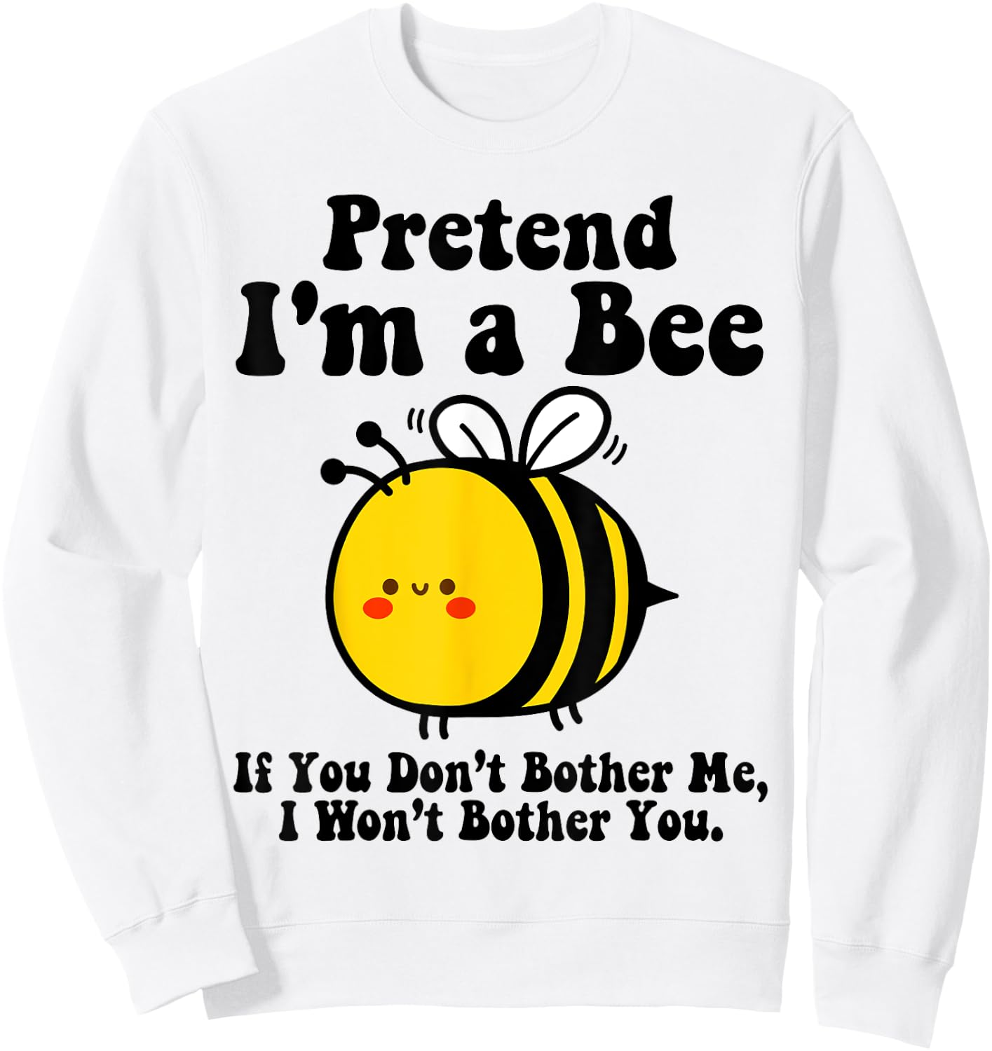 Pretend I'm a Bee Halloween Yellow Costume Men Women Boys Sweatshirt - Sweatshirt | White
