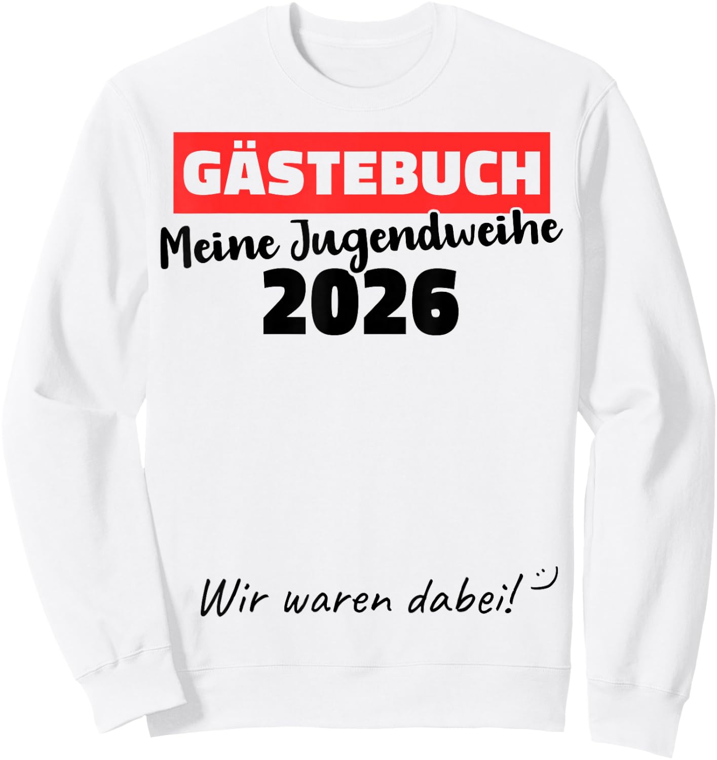 Jugendweihe 2026 Gästebuch wir Waren dabei Sweatshirt - Sweatshirt | White