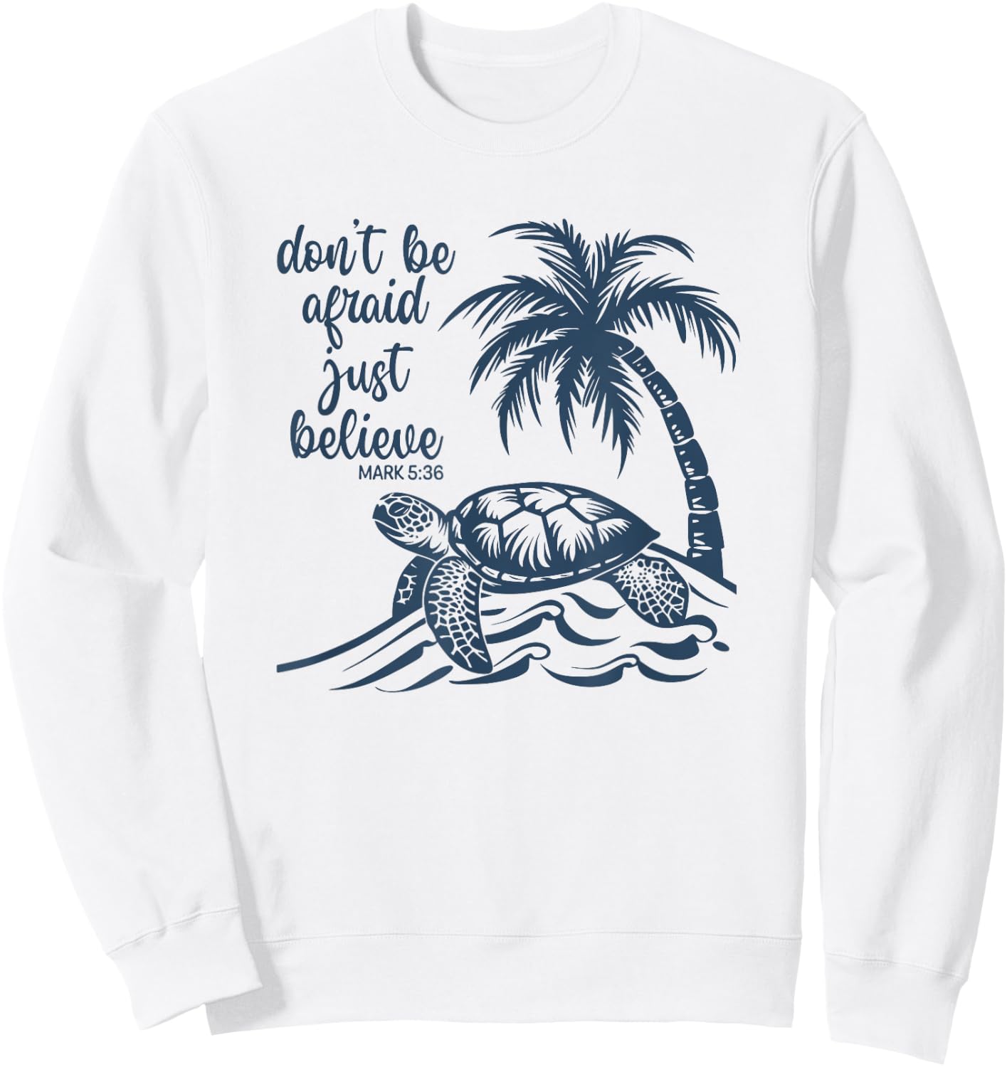 Don't Be Afraid Just Believe Turtle Beach Women Kids Sweatshirt - Sweatshirt | White