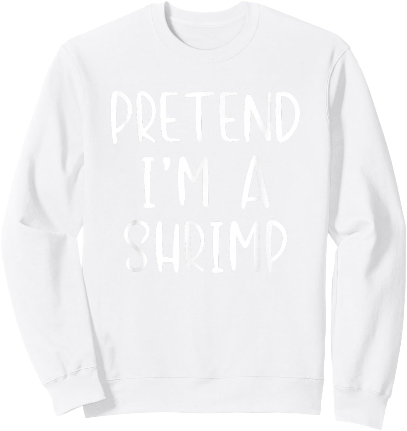 Pretend I'm A Shrimp Costume Halloween Simple Adult Kid Sweatshirt - Sweatshirt | White